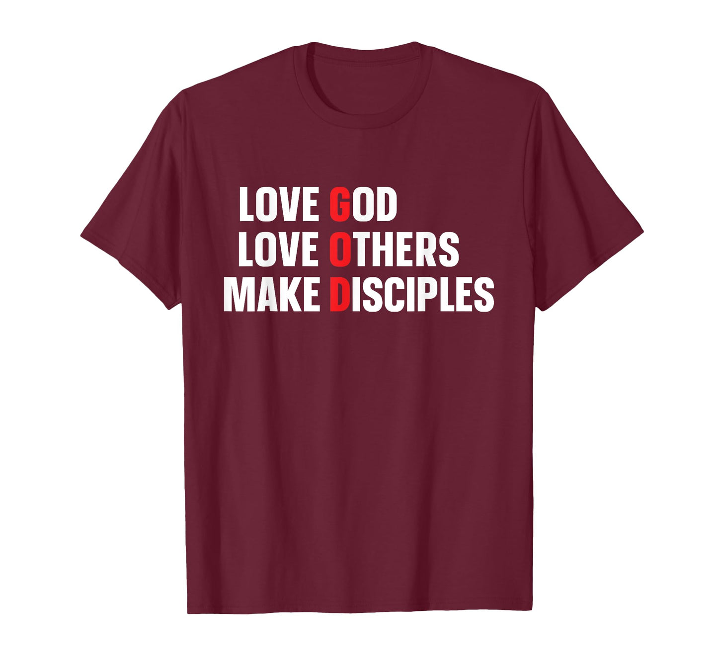 Love God Love Others Make Disciples T-Shirt