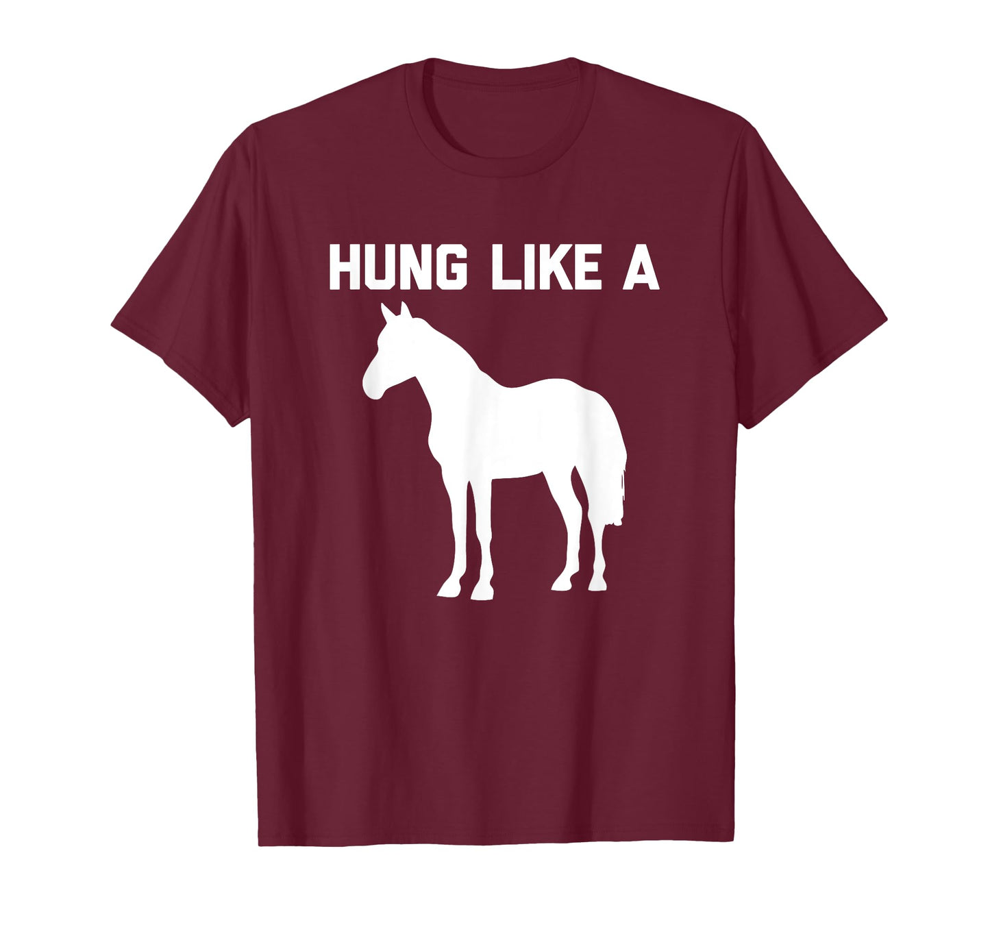Hung Like A Horse T-Shirt funny saying funny shirt for men T-Shirt