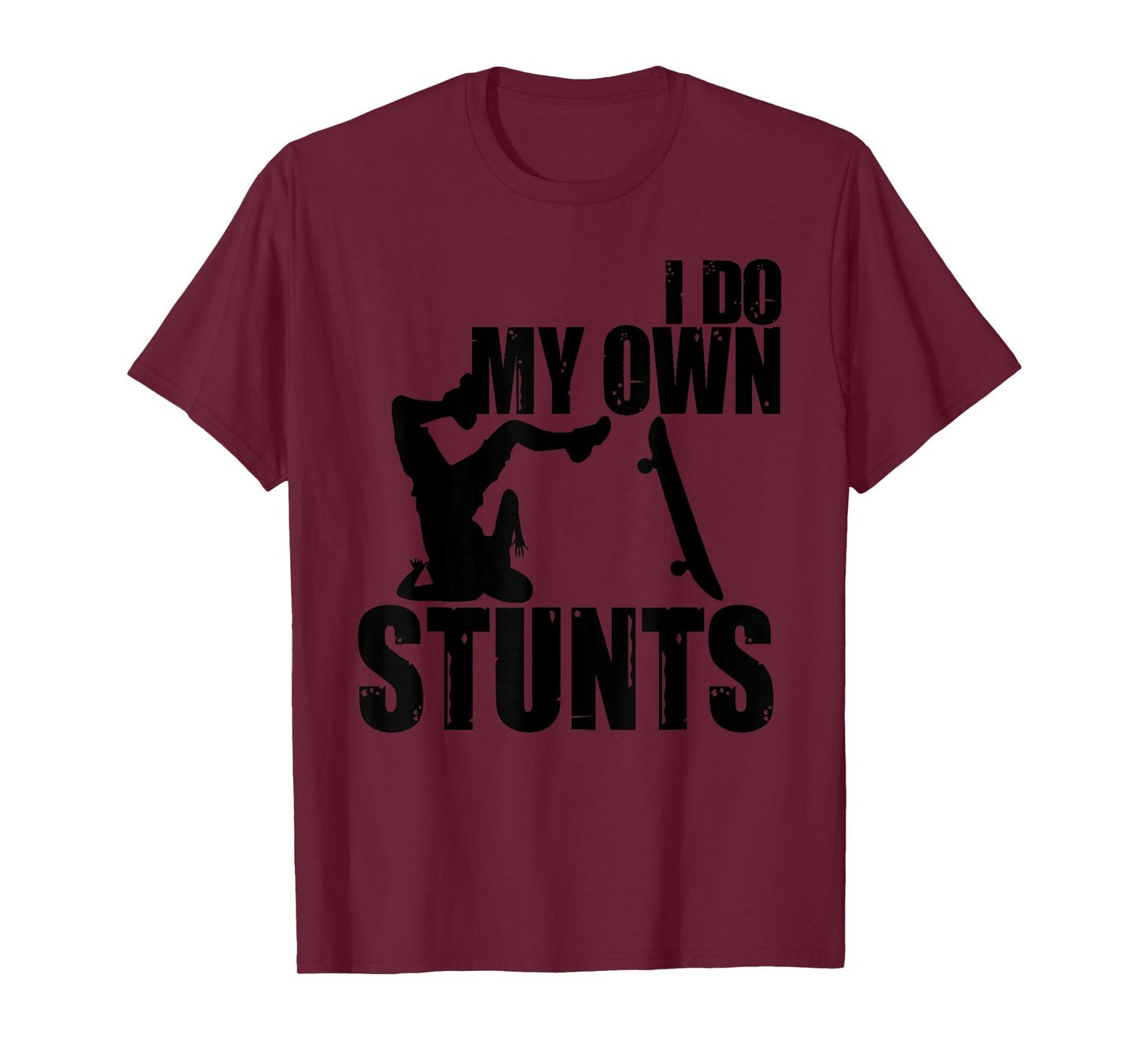 Funny I Do My Own Stunts | Skateboarding Gift For Boys Girls T-Shirt
