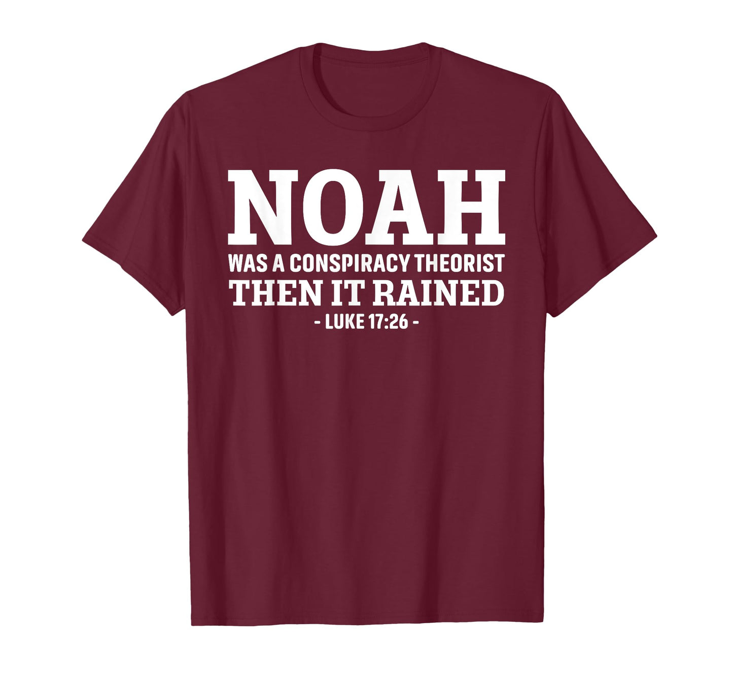 Noah Was A Conspiracy Theorist Then It Rained T-Shirt