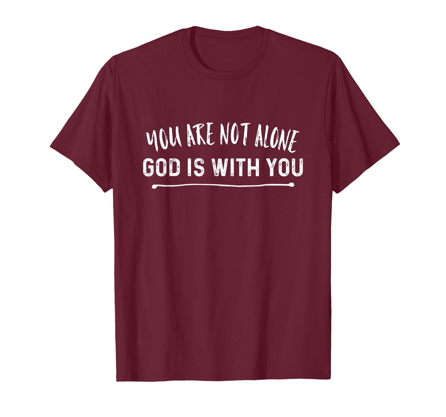 You Are Not Alone God Is With You Christian T-Shirt