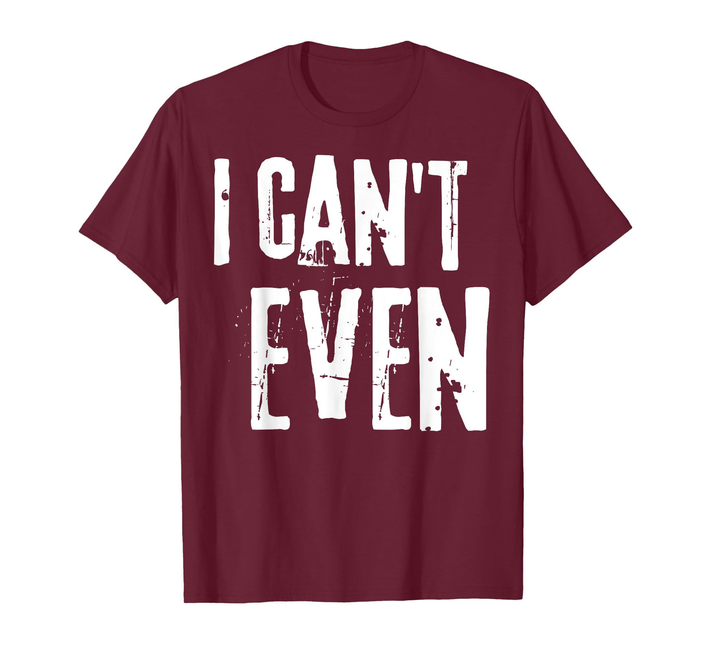 Funny Fitness Joke Tee Workout Saying "I Can't Even" T-Shirt