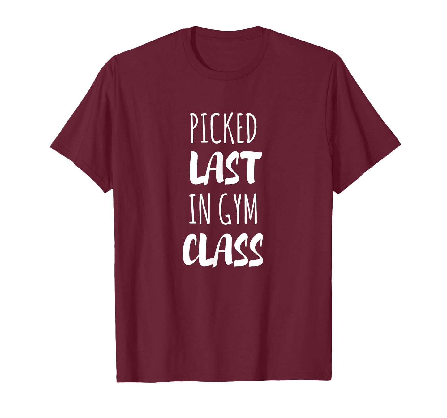 Picked Last In Gym Class T-Shirt T-Shirt