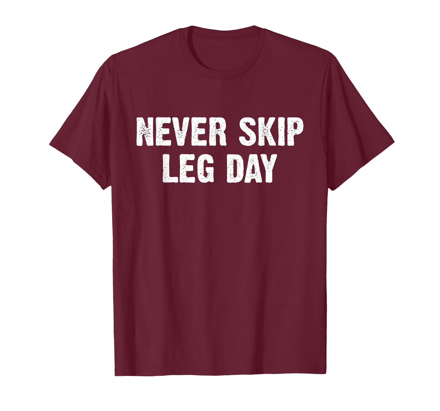 Never Skip Leg Day T-Shirt
