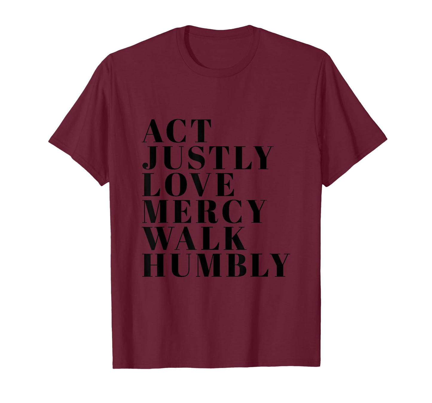 Act Justly Love Mercy Walk Humbly Print Micah 6:8 T-Shirt