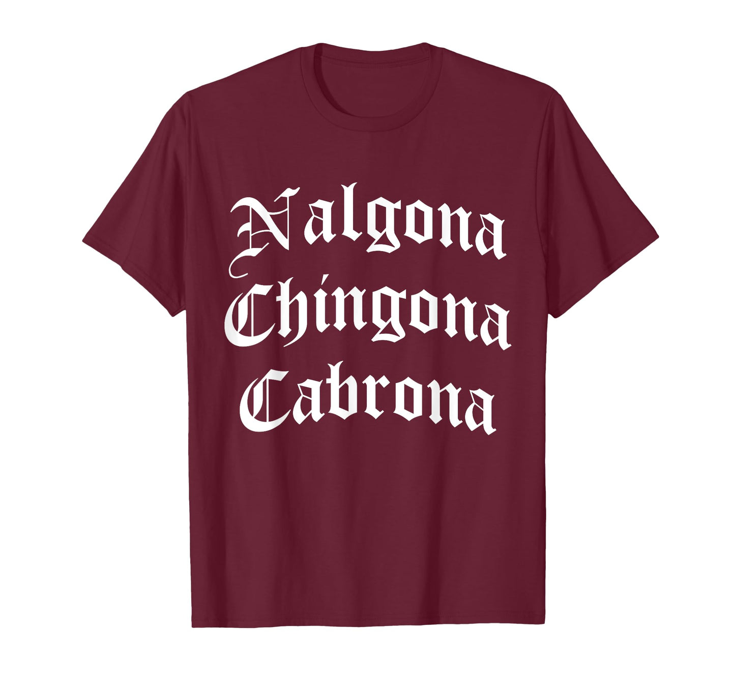Nalgona Chingona Cabrona (Spanish Slang for Big Butt Female) T-Shirt