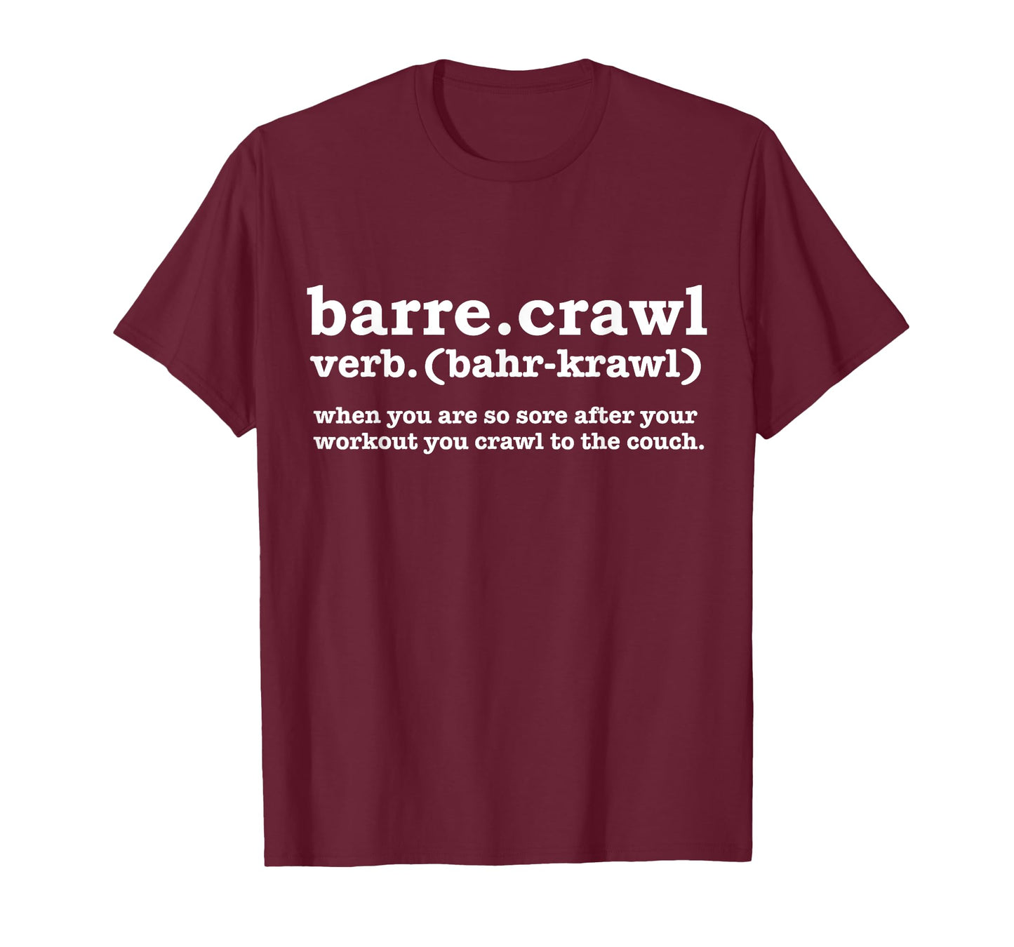 Barre Crawl Definition Funny Ballet Workout Ballerina Gift T-Shirt