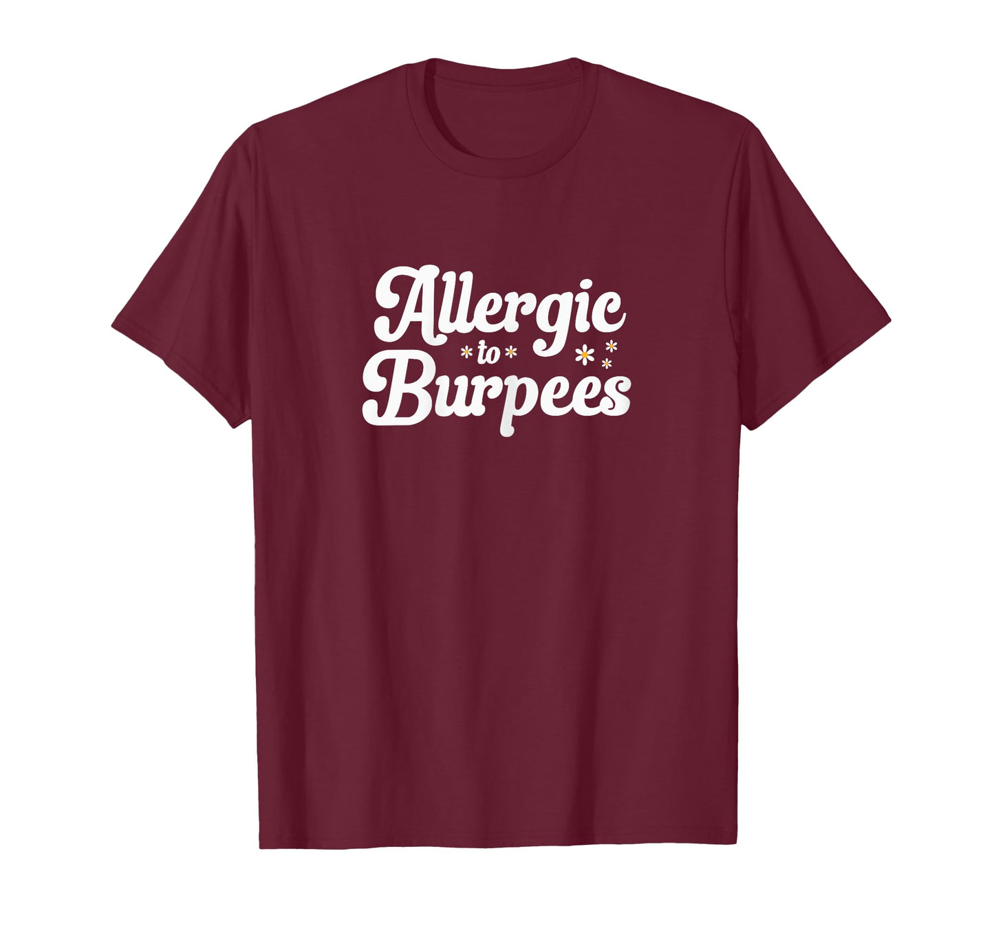 Allergic To Burpees Funny Gym and Workout Lovers T-Shirt
