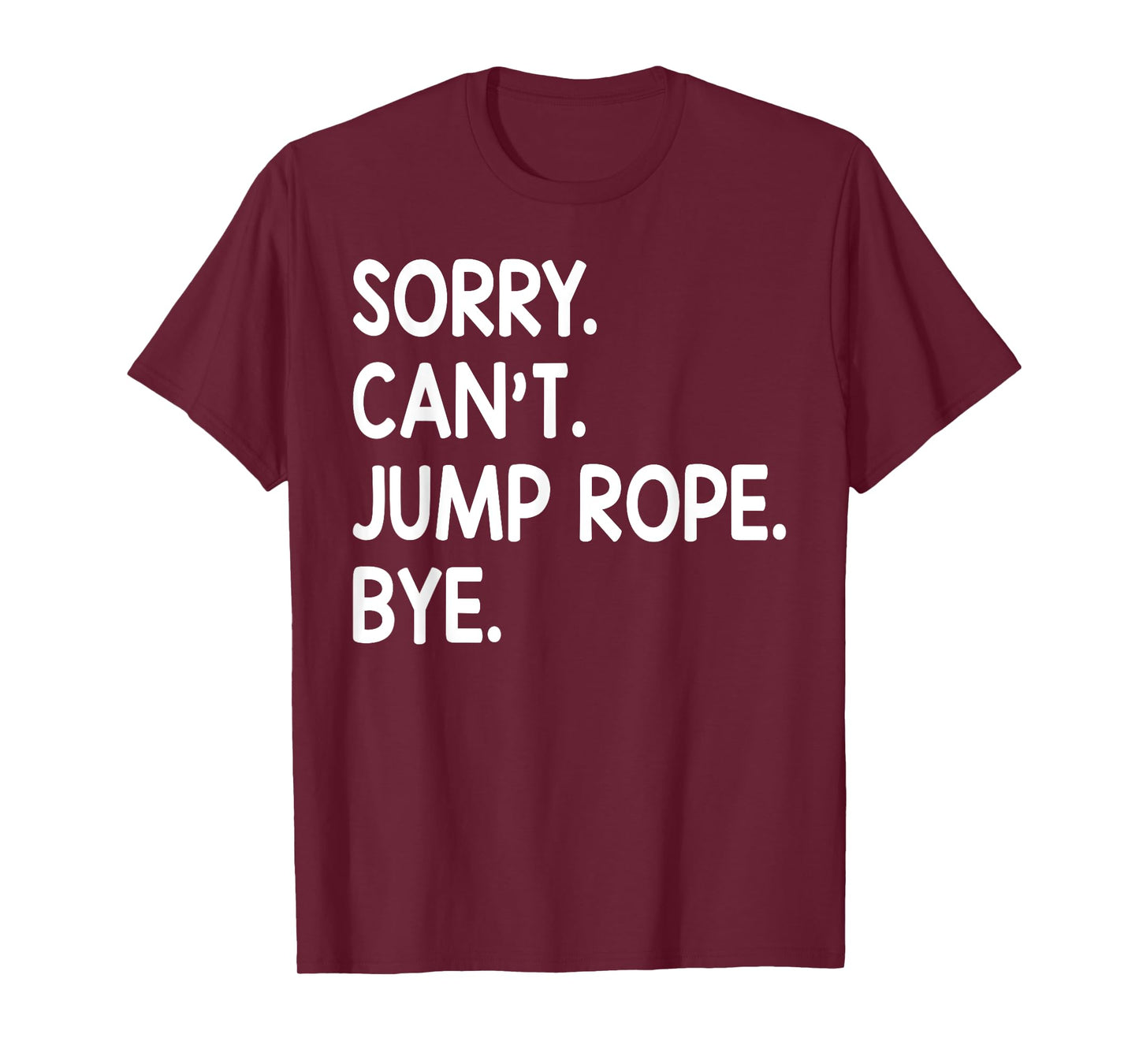 Jumping Rope - Sorry Can't Jump Rope Bye T-Shirt