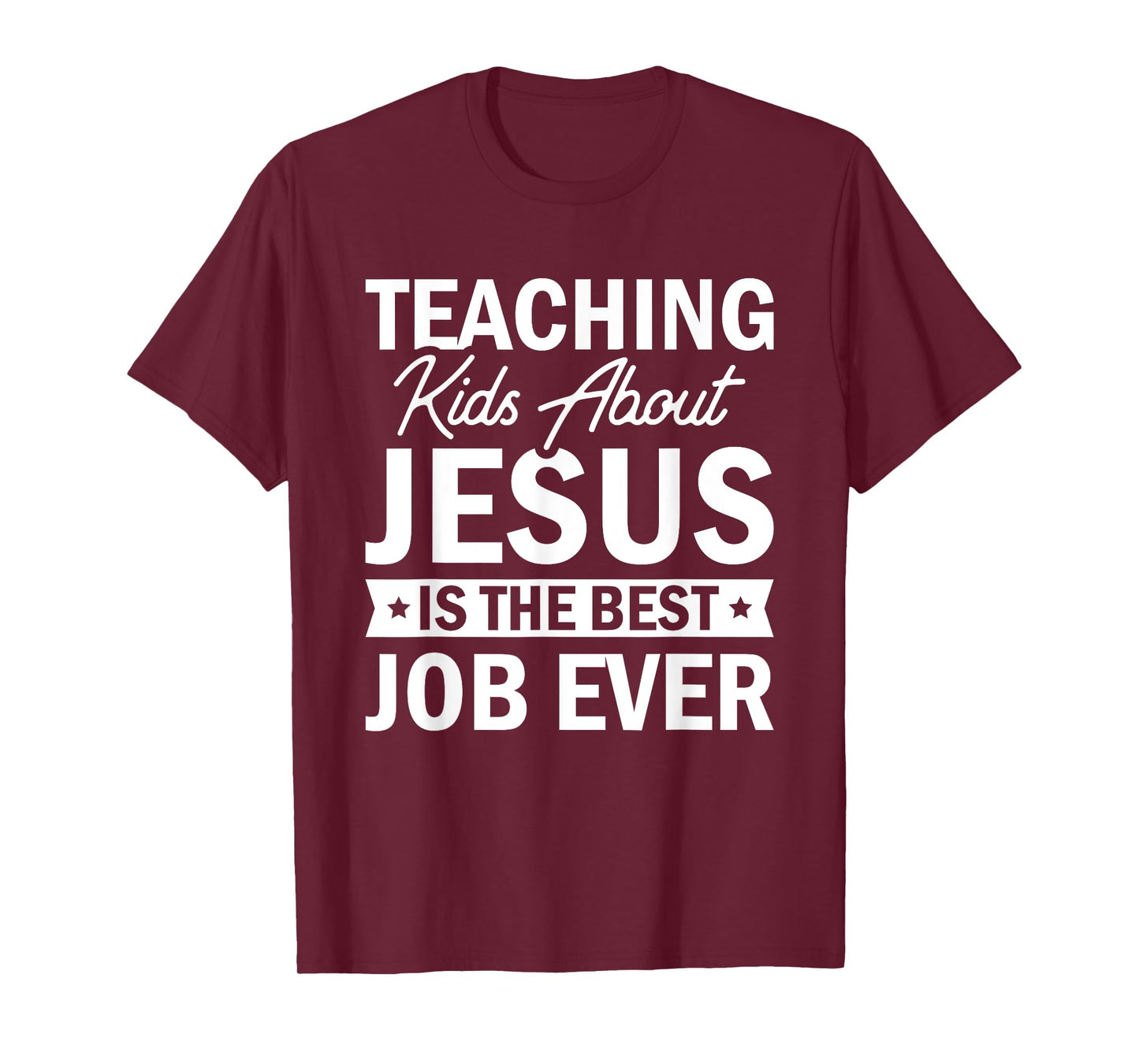 Teaching Kids About Jesus Is The Best Job Ever T-Shirt