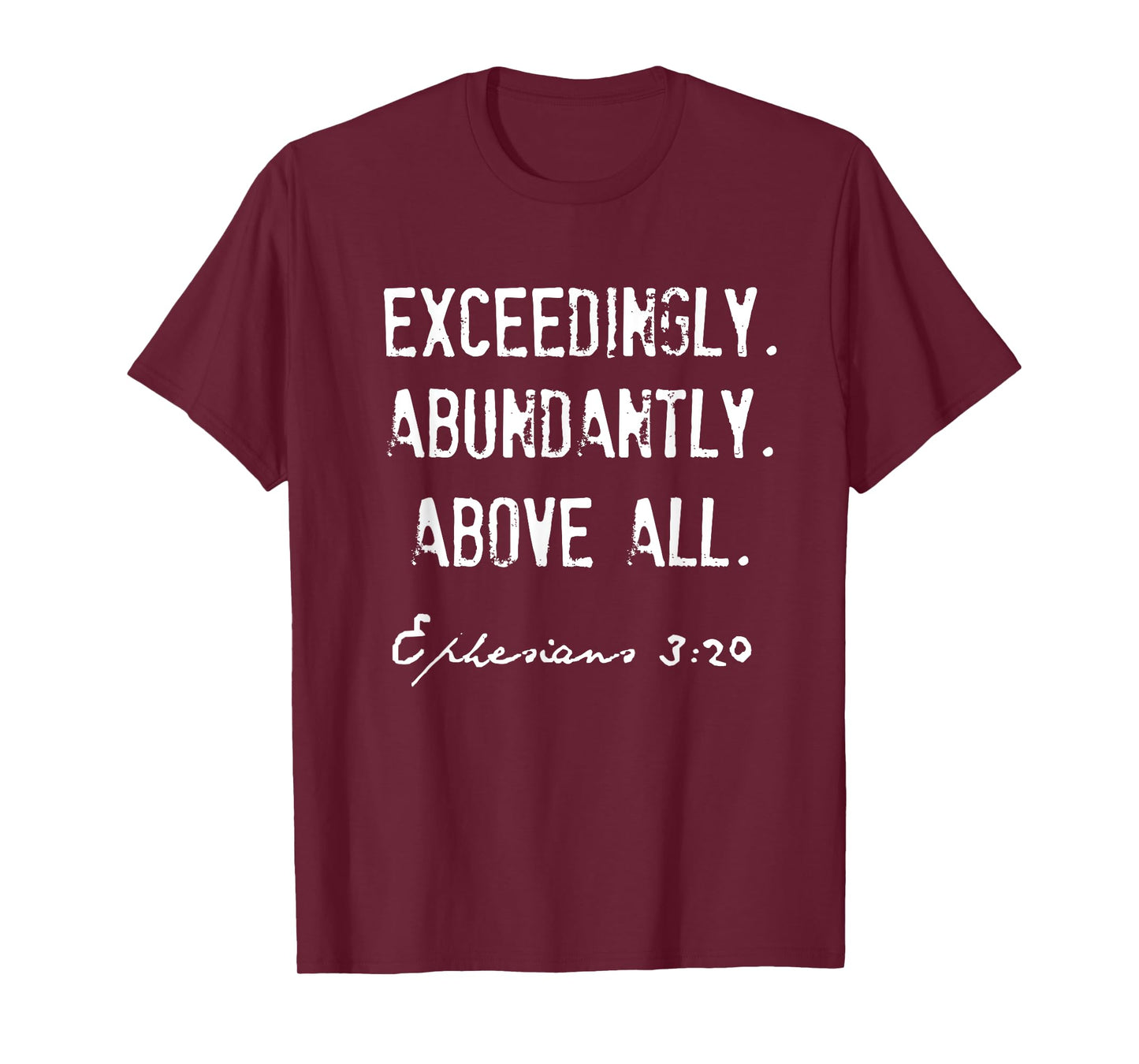 Ephesians 3:20 Exceedingly Abundantly Above All T-Shirt