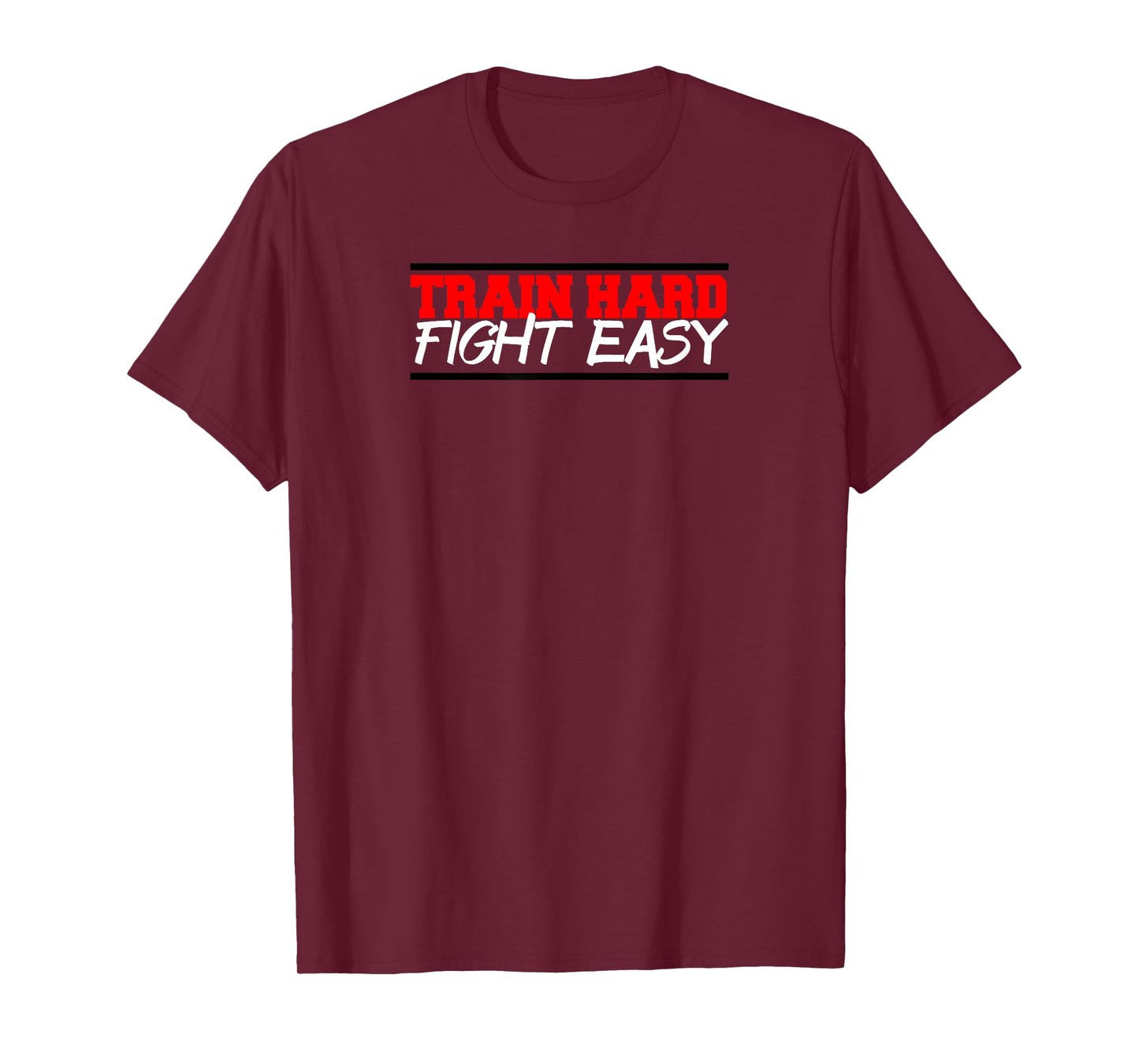 Train Hard Fight Easy mma fighter gym t-shirt