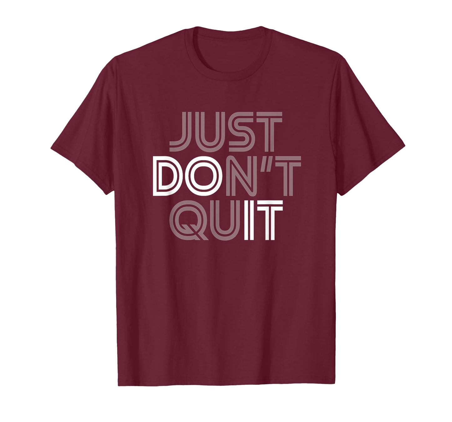Just Don't Quit - Do It Motivational Statement T-Shirt