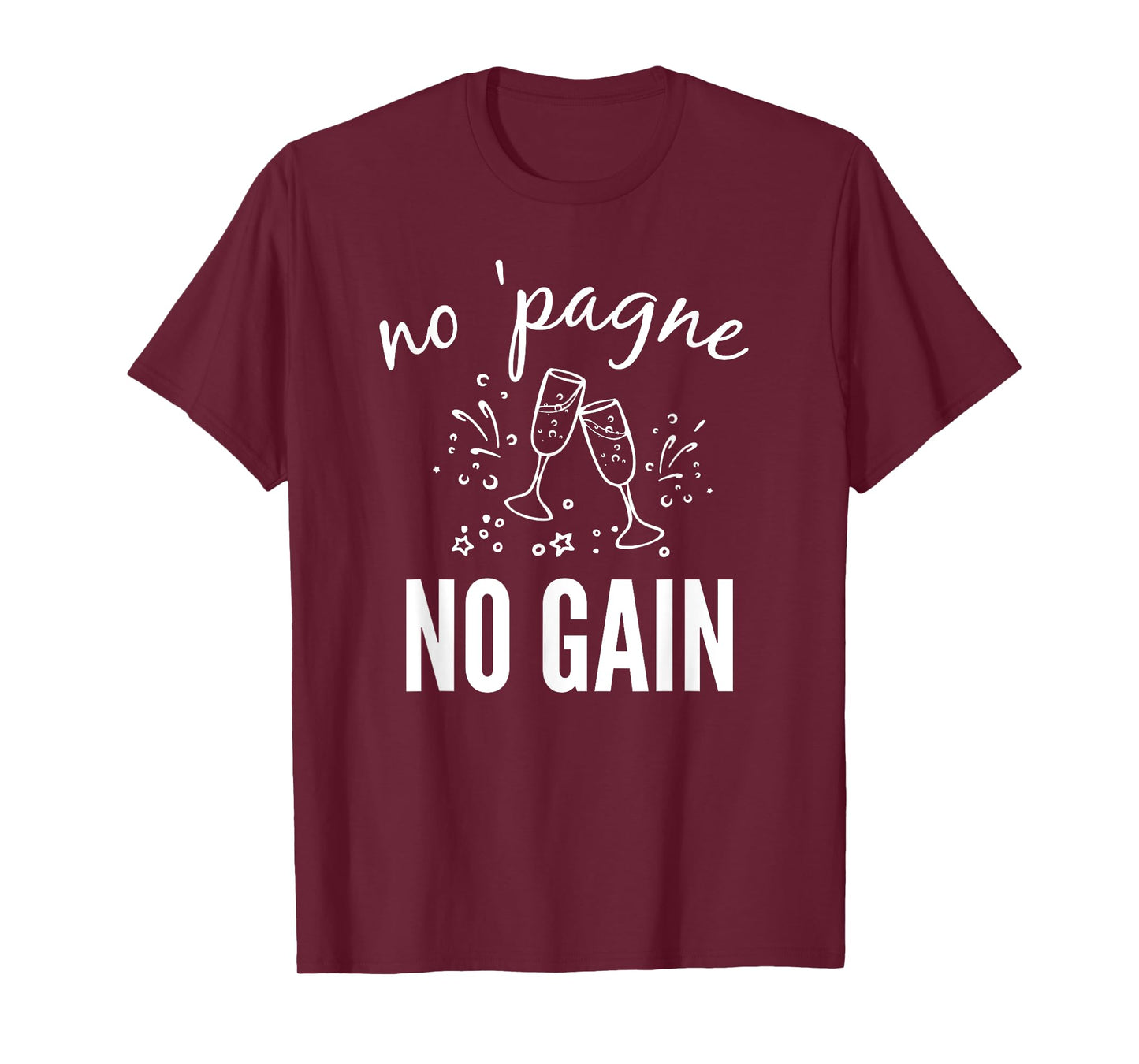No 'pagne no Gain T-Shirt - Funny Champagne T-Shirt Gift T-Shirt