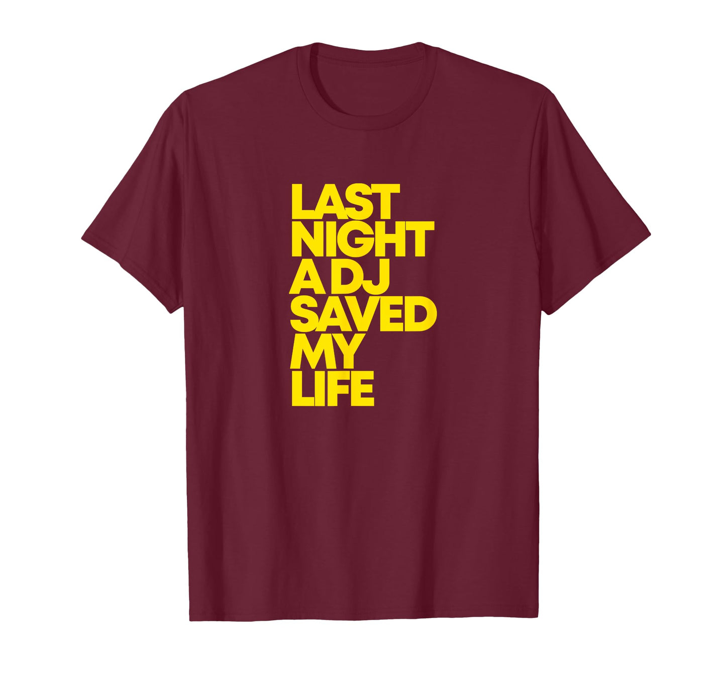 Last Night A DJ Saved My Life Funny Music Dance T-Shirt