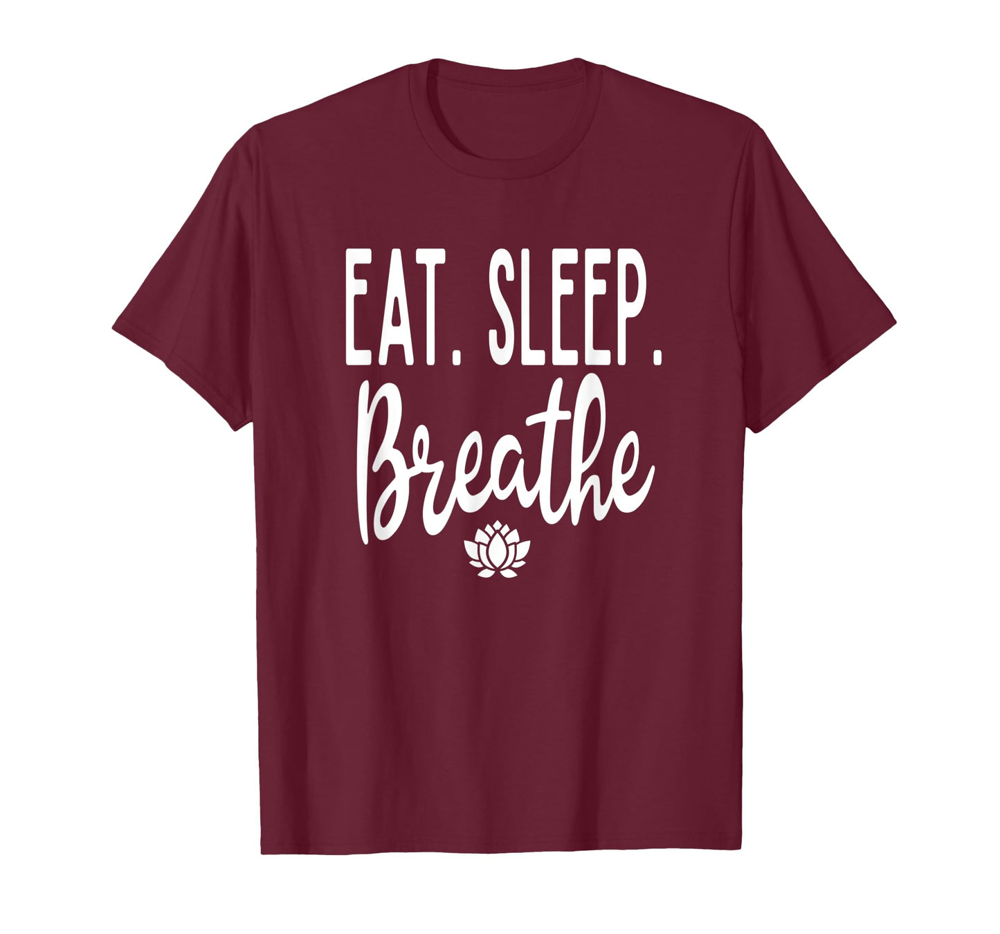 Eat Sleep Breathe Lotus Flower Zen Meditate Meditation Cute T-Shirt