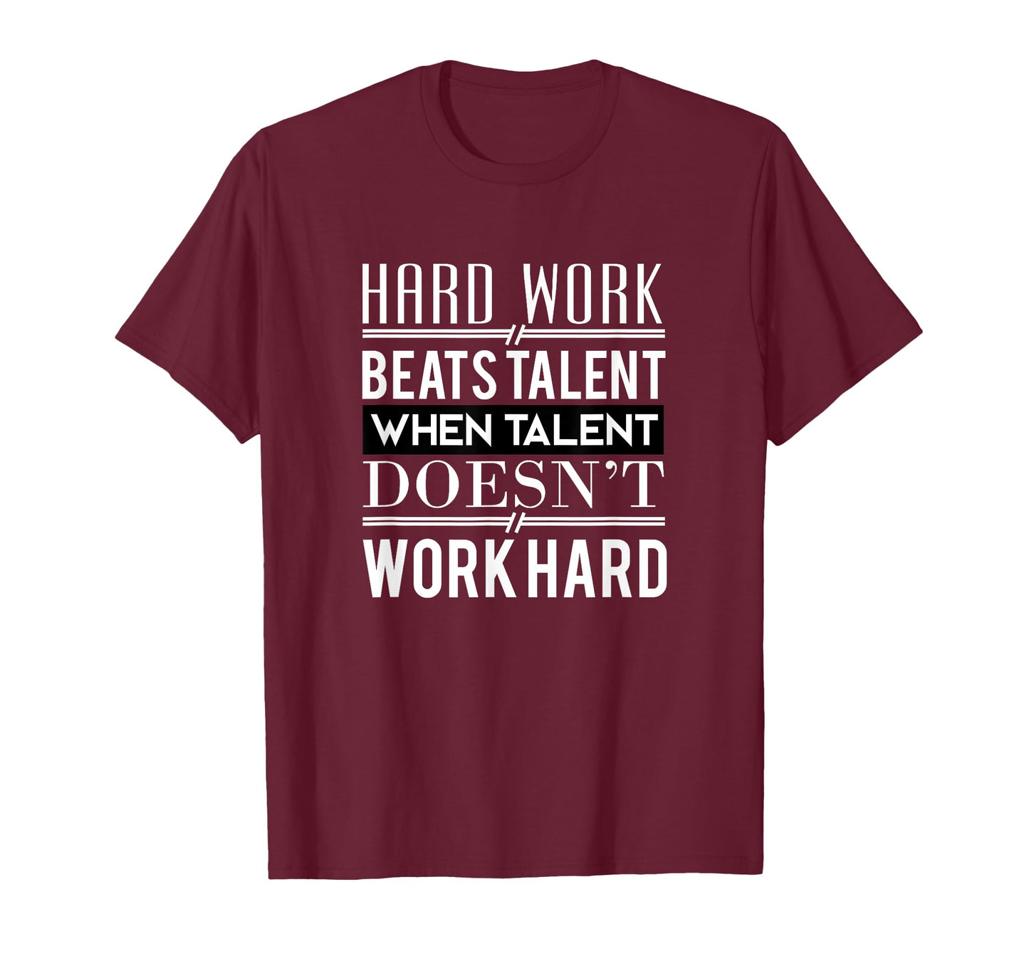 Hard Work Beats Talent T-Shirt