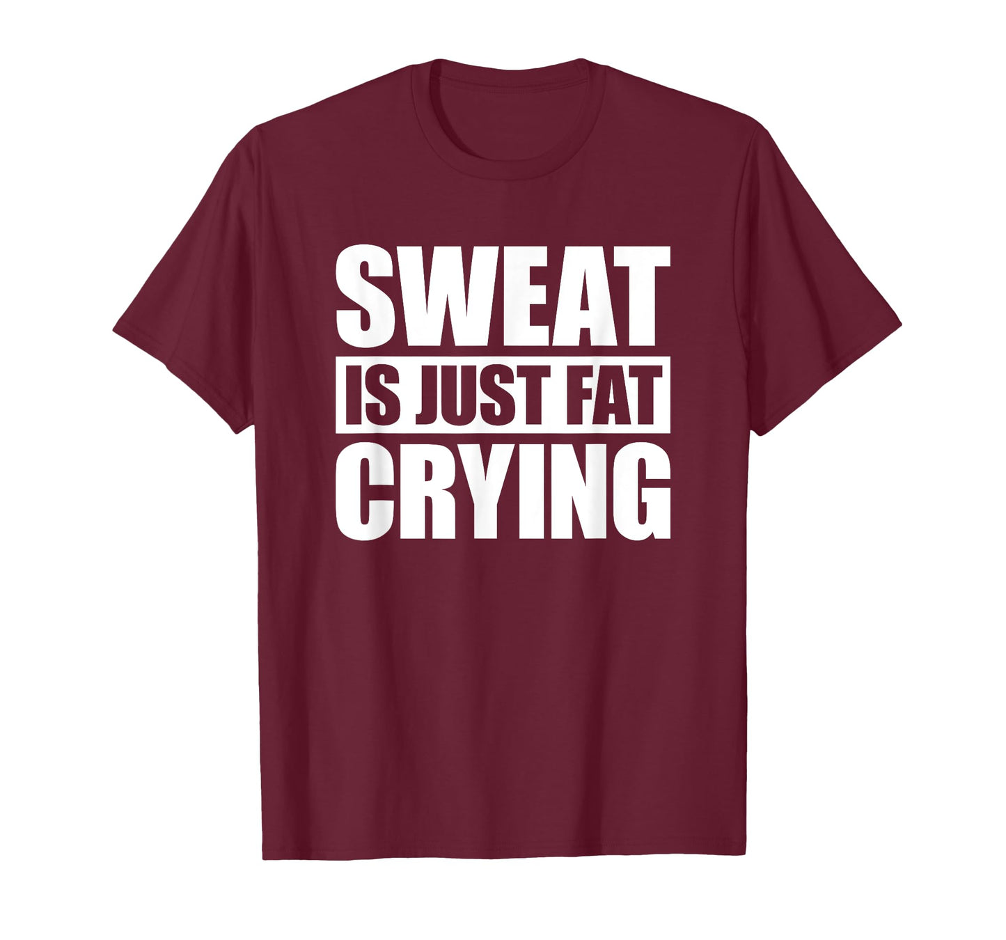 Sweat Is Just Fat Crying TShirt Sweat Is Fat Crying T-Shirt