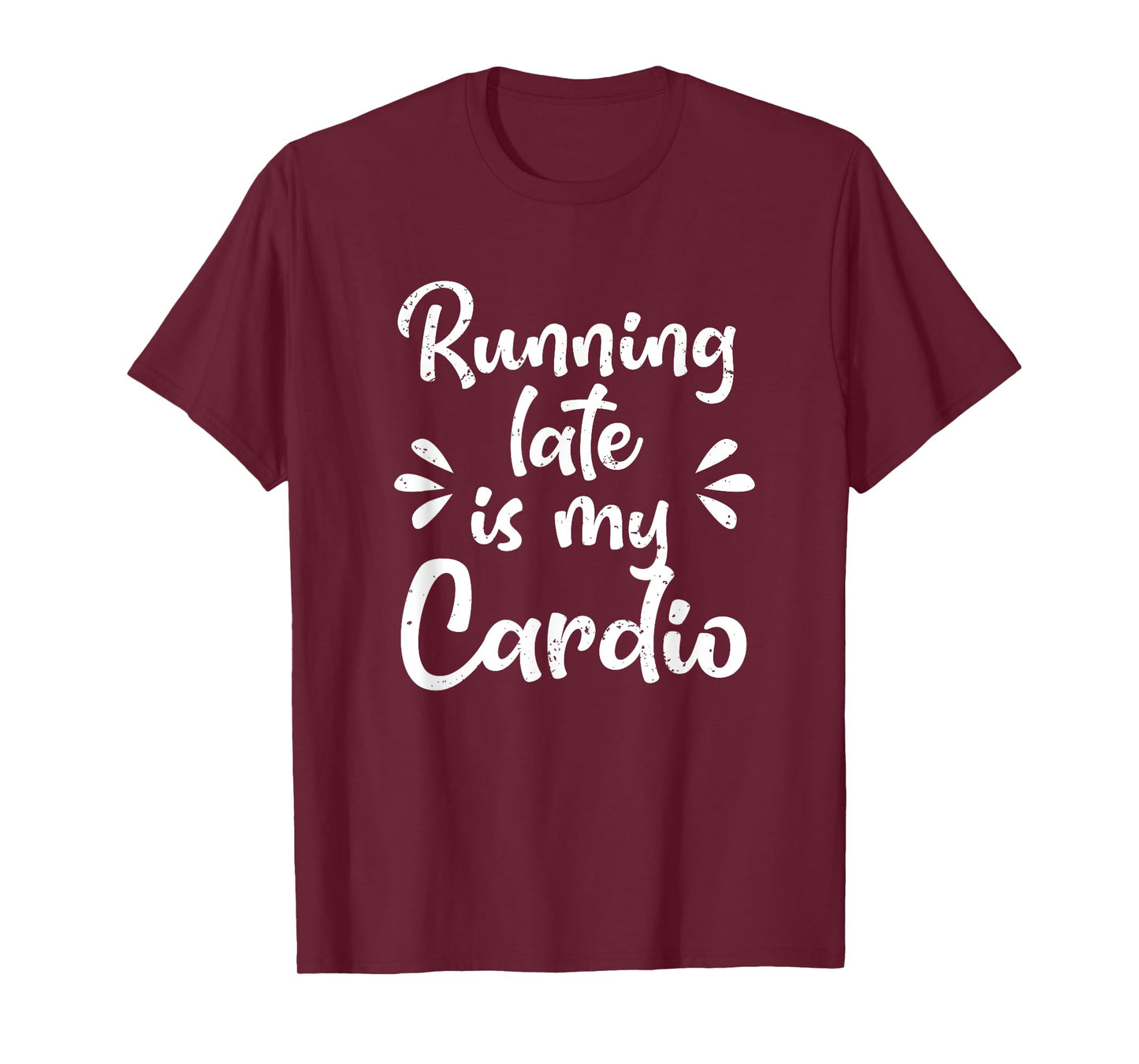 Running Late Is My Cardio Funny Student Employee T-Shirt