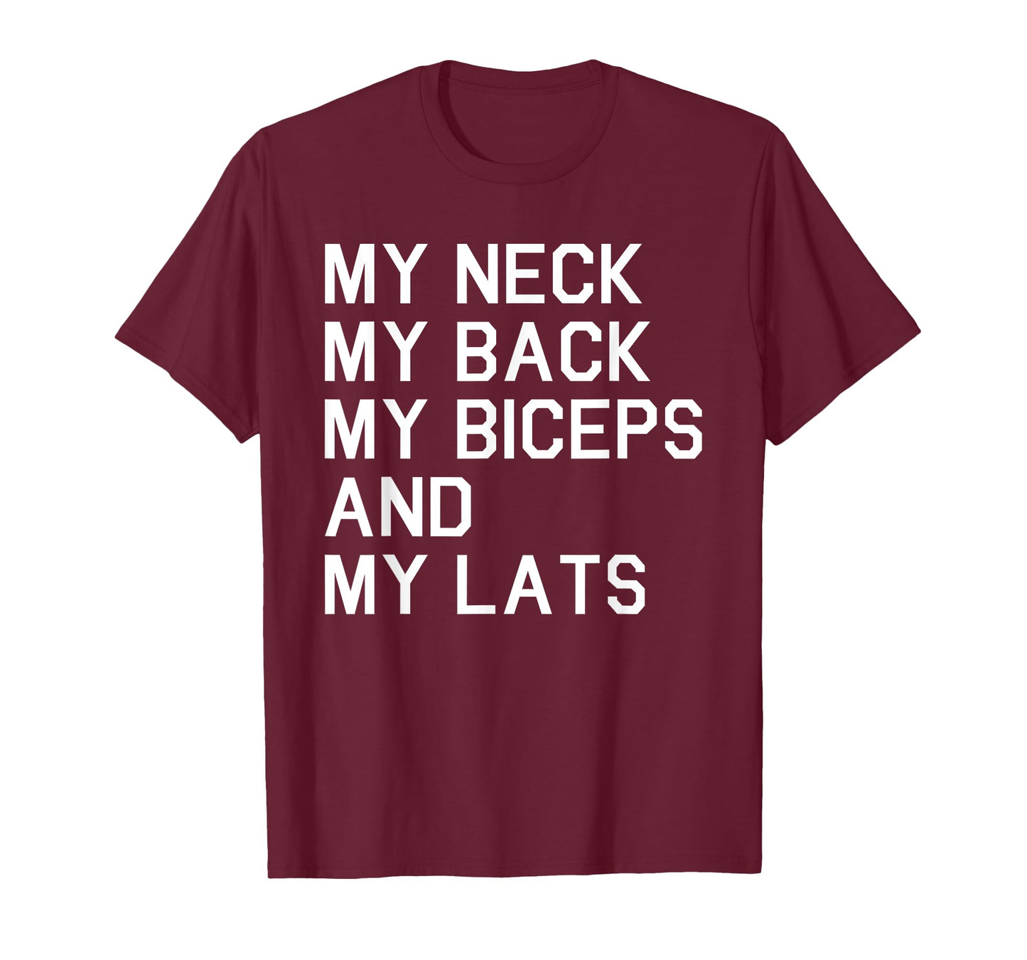 My Neck My Back My Biceps and My Lats Funny Workout T-Shirt T-Shirt