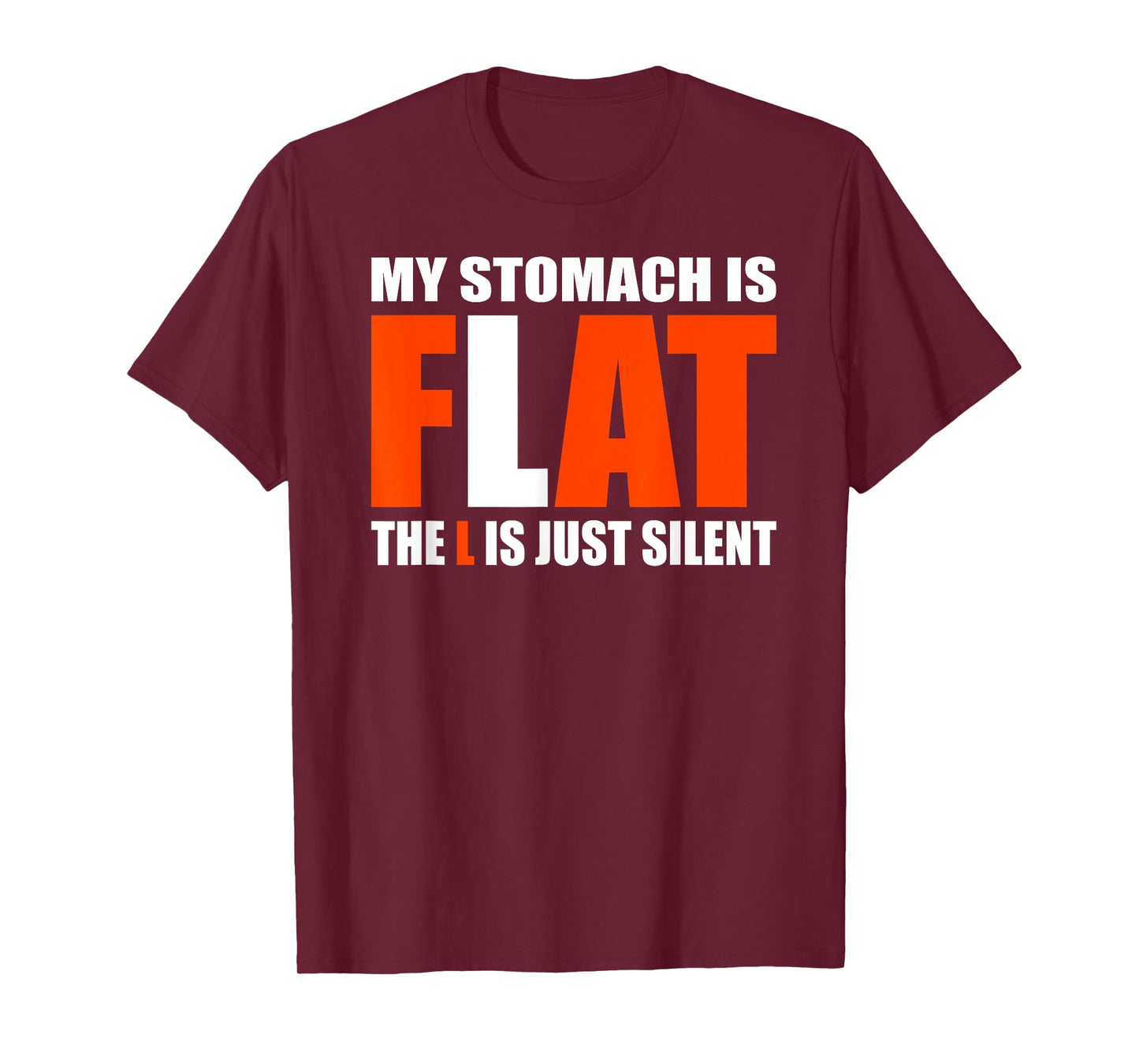 My Stomach Is Flat The L Is Just Silent - Funny Fat Chubby T-Shirt