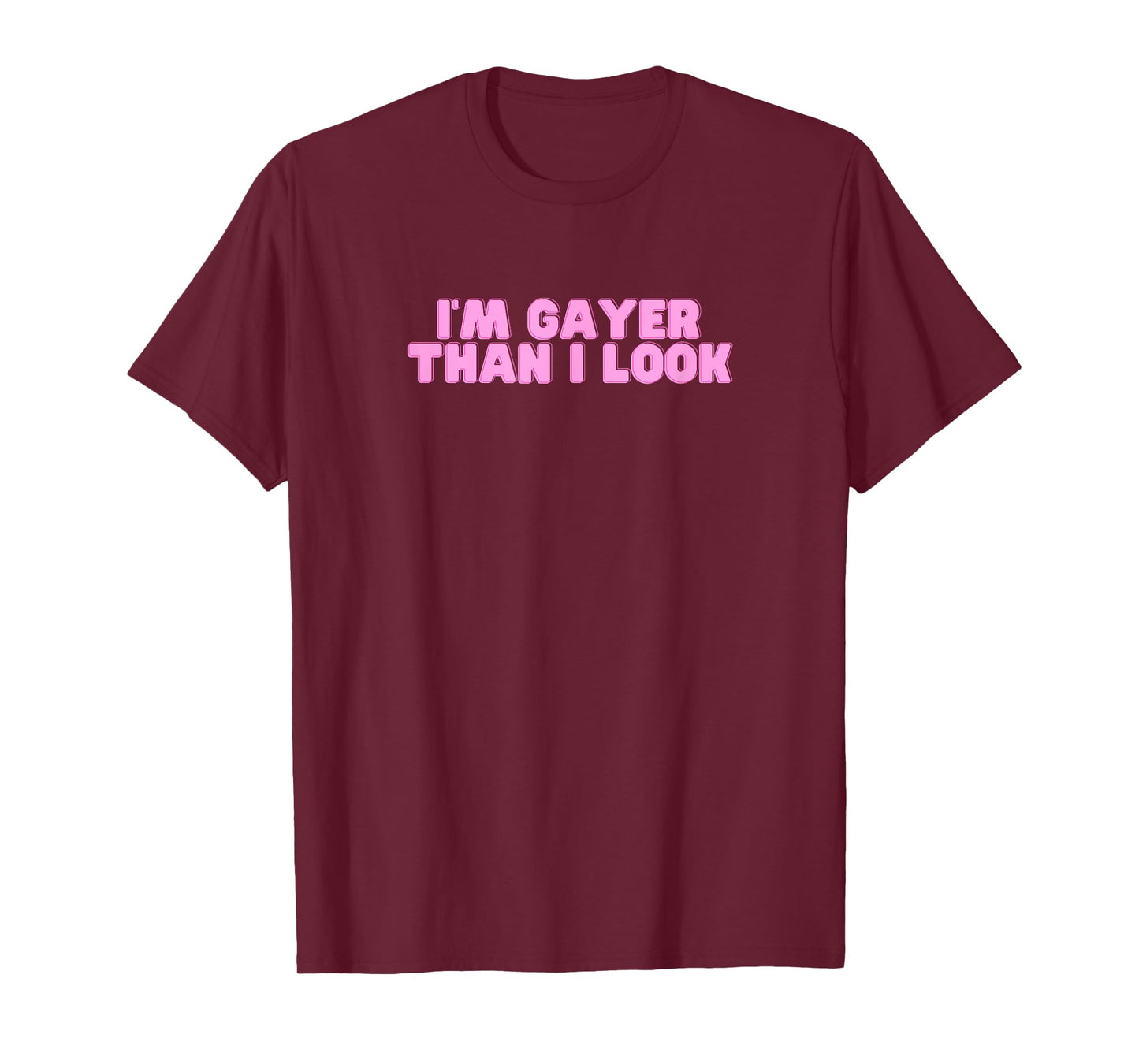 I'm Gayer Than I Look Y2K Gay Pride Humor LGBTQ Novelty Joke T-Shirt