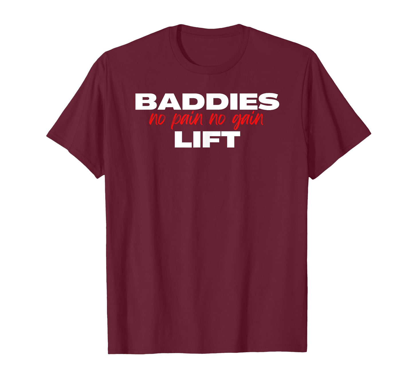 Baddies Lift No Pain No Gain - Fitness, Weightlifting, Gym T-Shirt