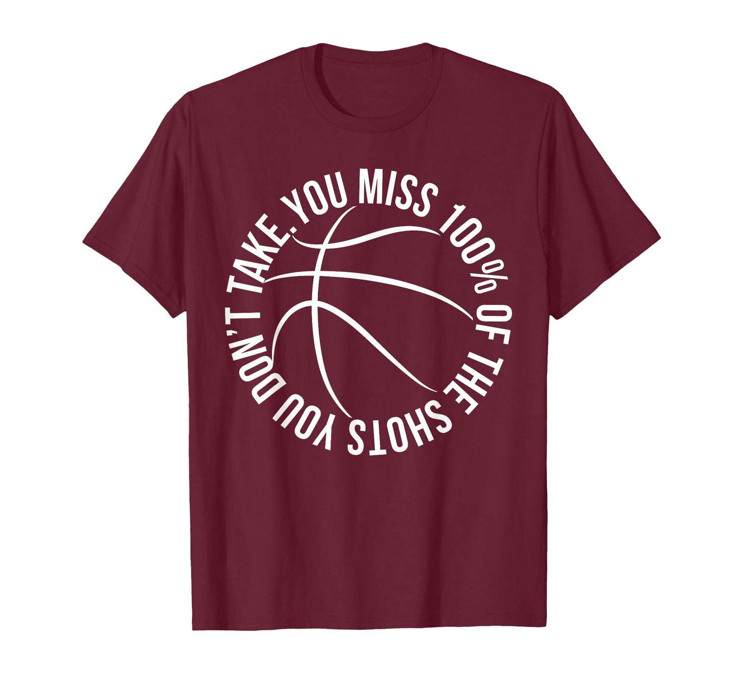 You Miss 100% of Shots You Dont Take Basketball hoops shirt T-Shirt