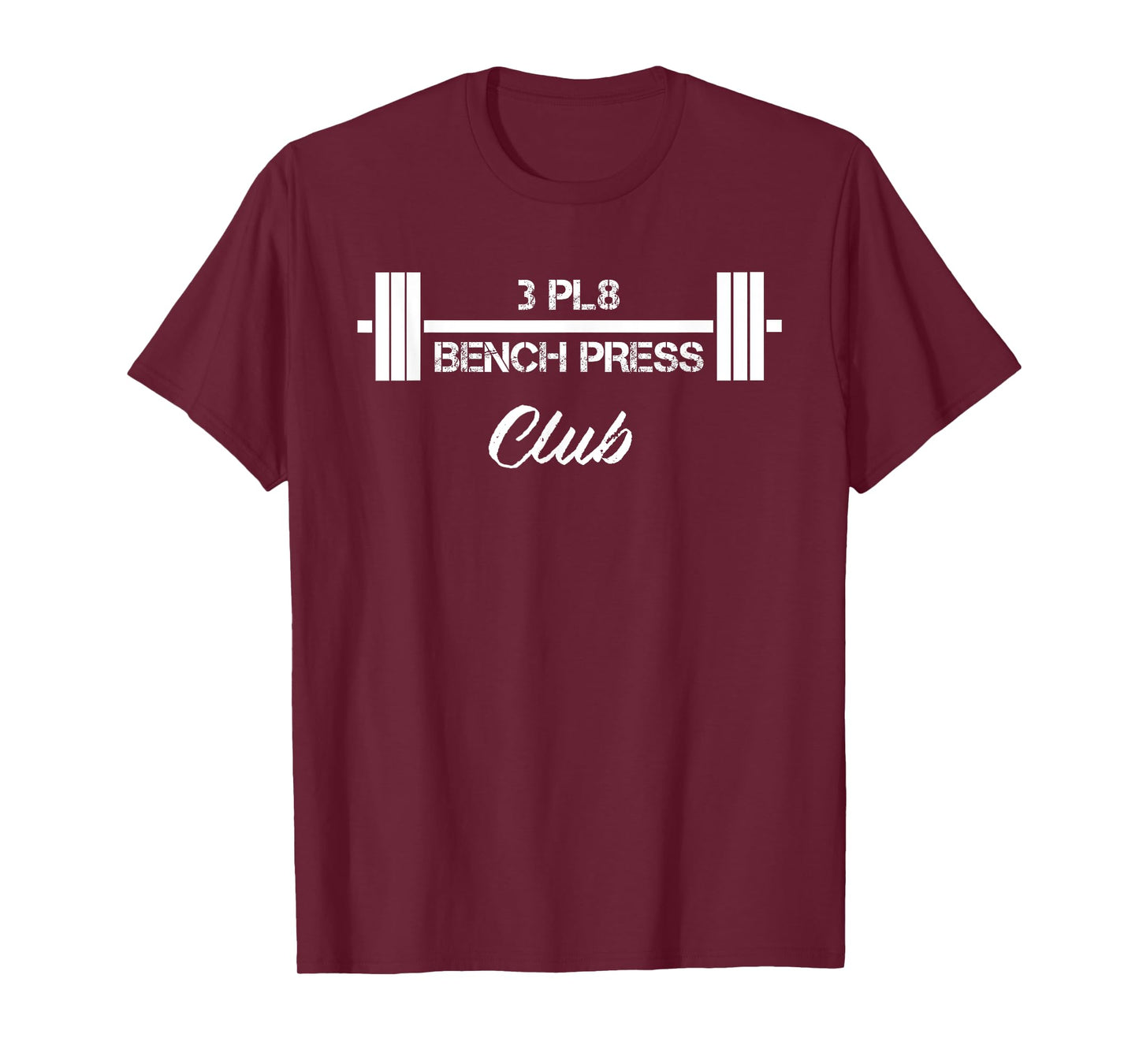Three Plate Bench Press 3 Pl8 Club Weight Lifting Fitness T-Shirt