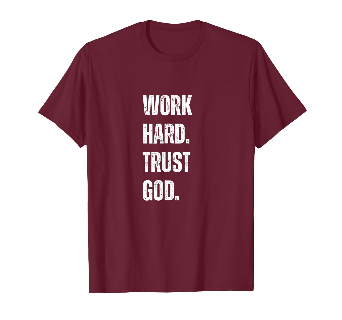 Work Hard Trust God Christian Faith Life T-Shirt