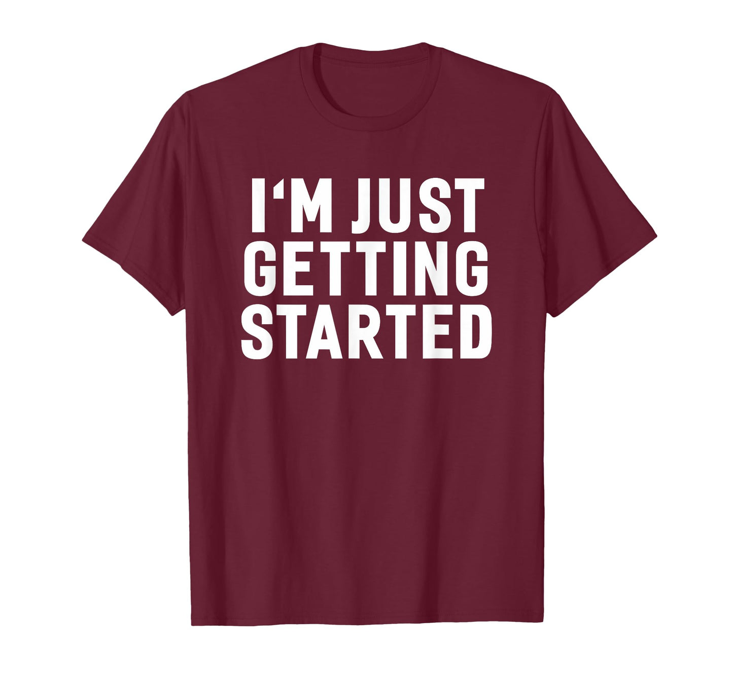 Getting Started Gym Workout Exercise Motivation Humor Saying T-Shirt