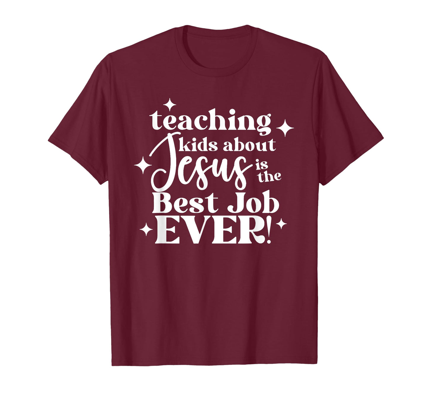 Teaching Kids About Jesus Is The Best Job Ever T-Shirt