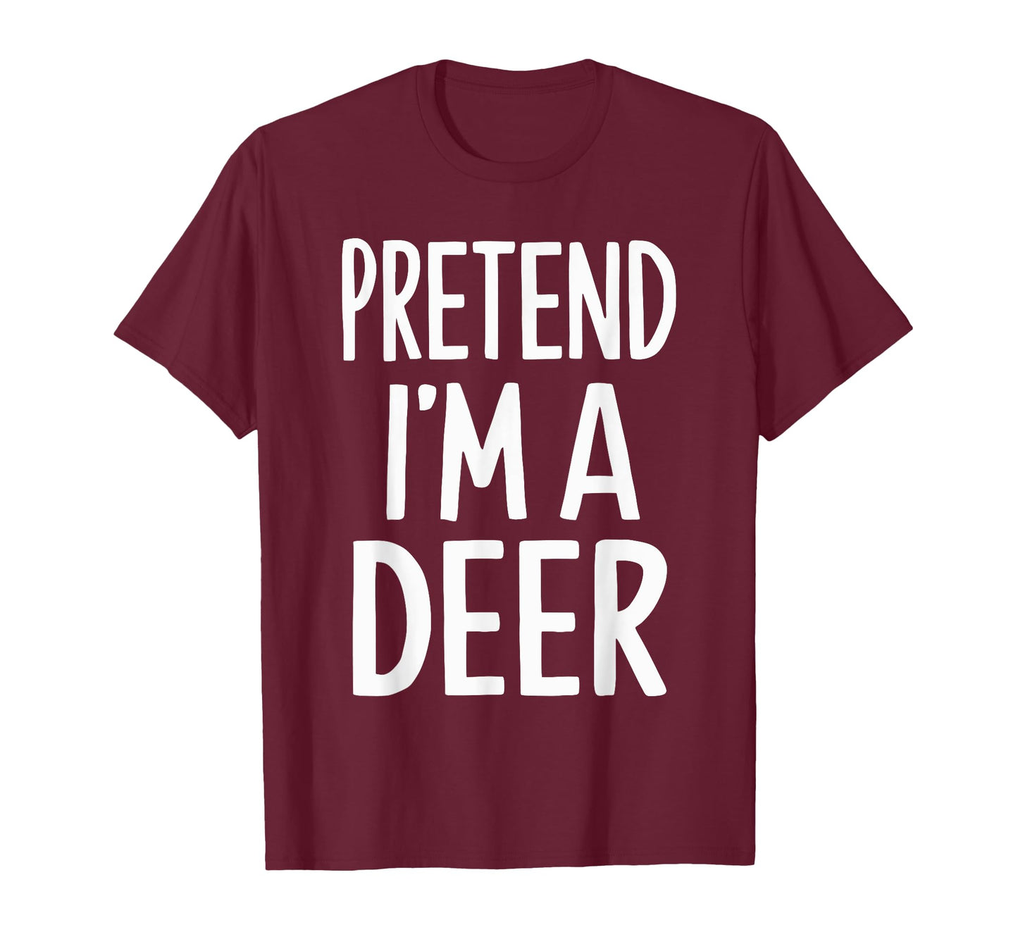 Pretend I'm A Deer T-Shirt