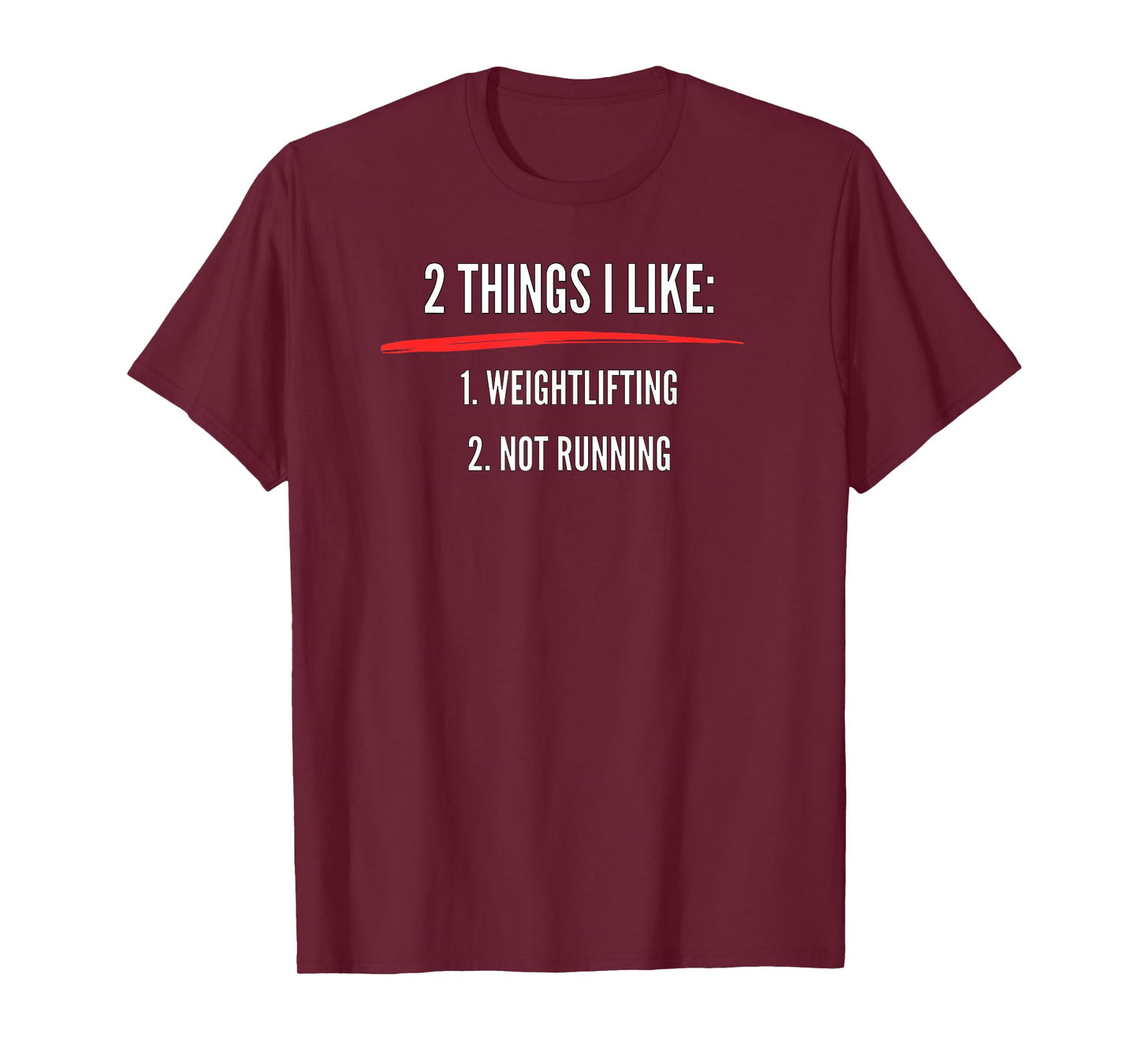 2 Things I Like Weight Lifting Not Running | Funny Gym T-Shirt