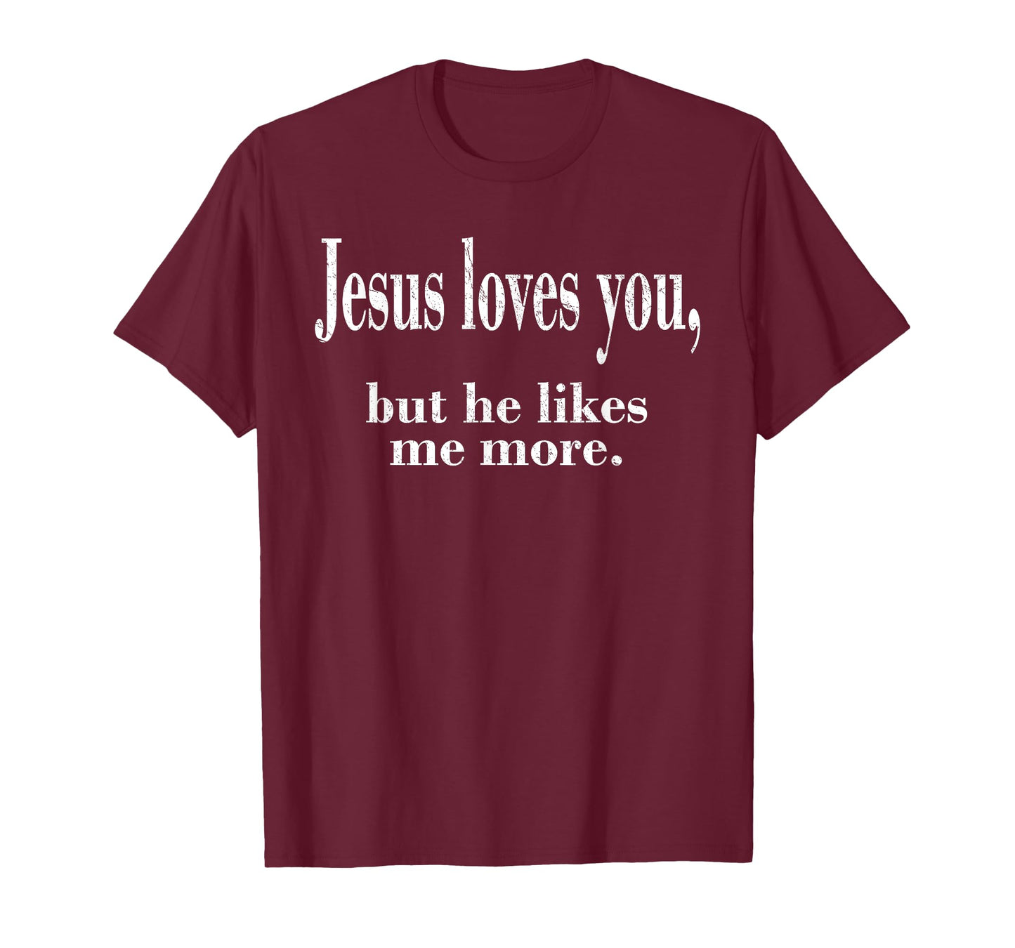 Jesus Loves You, But He Likes Me More Shirt, Jesus Loves You T-Shirt