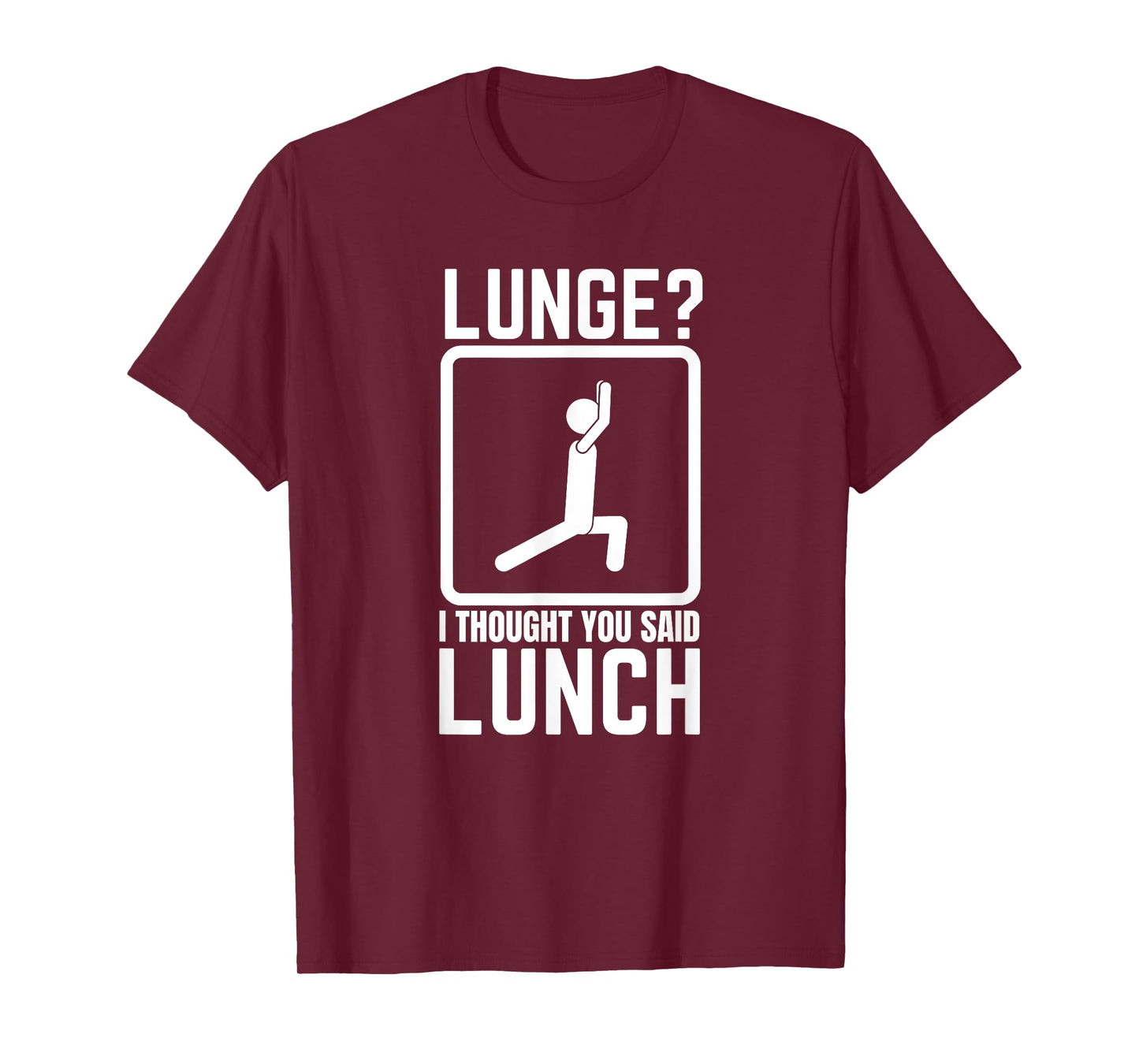 Lunge I Thought You Said Lunch Funny Gym Workout Top T-Shirt