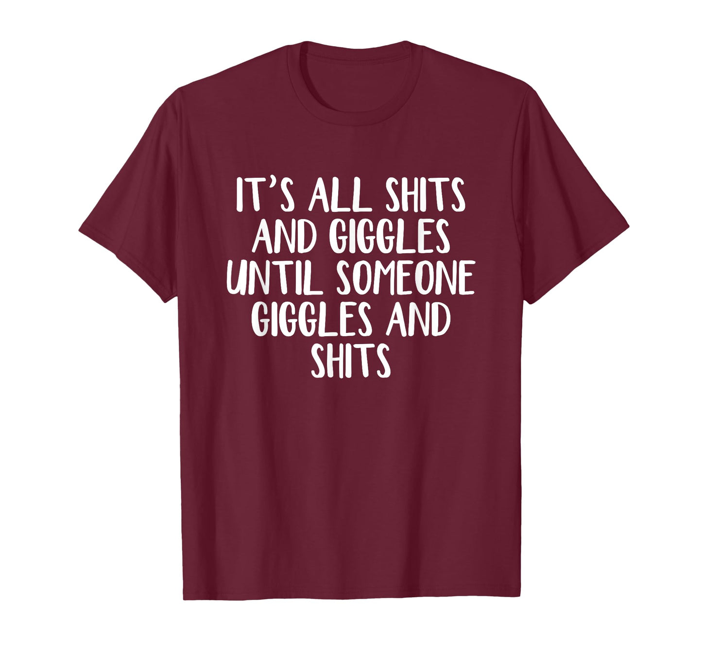 It's all shits and giggles until someone giggles and shits T-Shirt