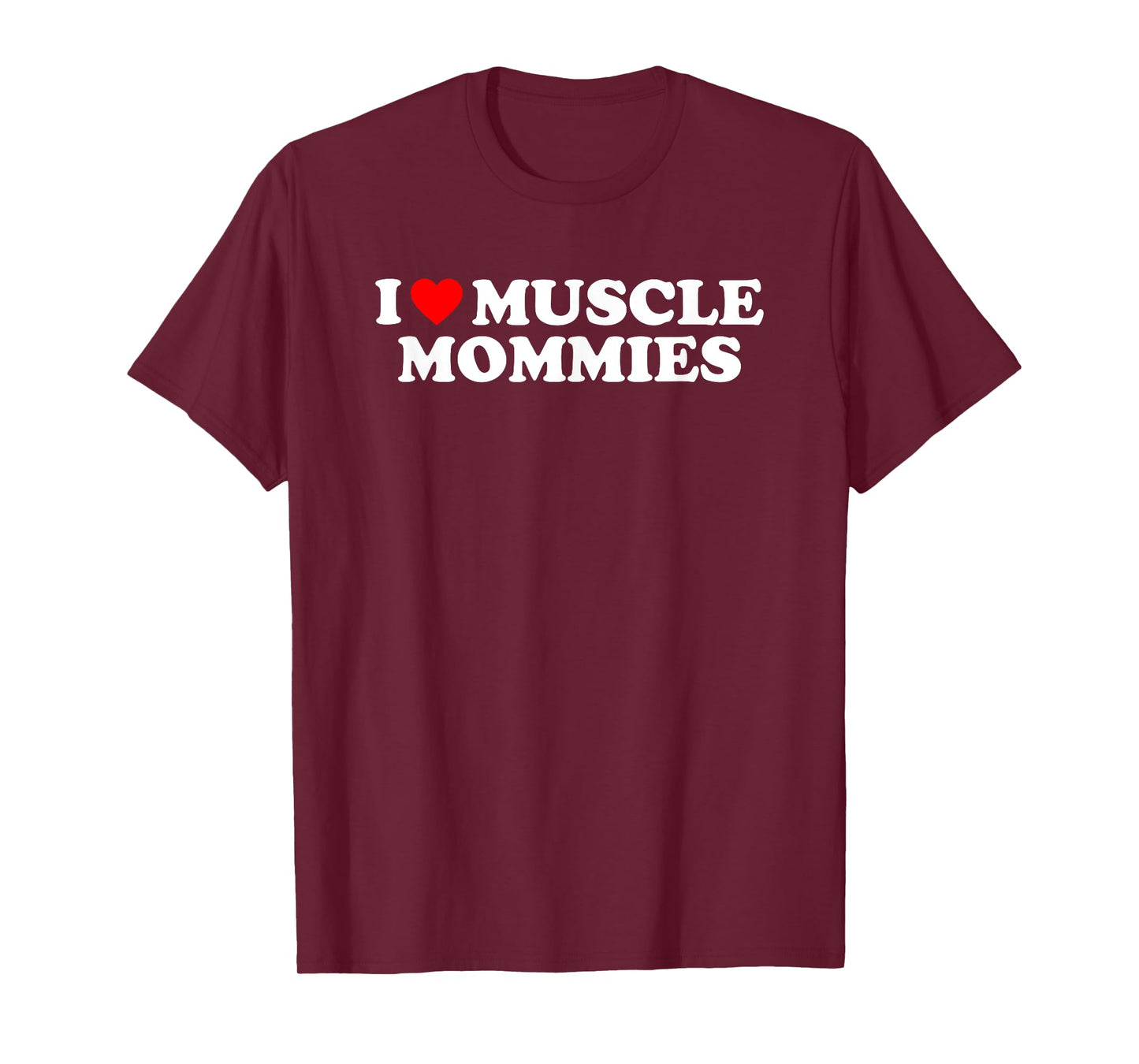 I Love Muscle Mommies, I Heart Muscle Mommies, Muscle Mommy T-Shirt