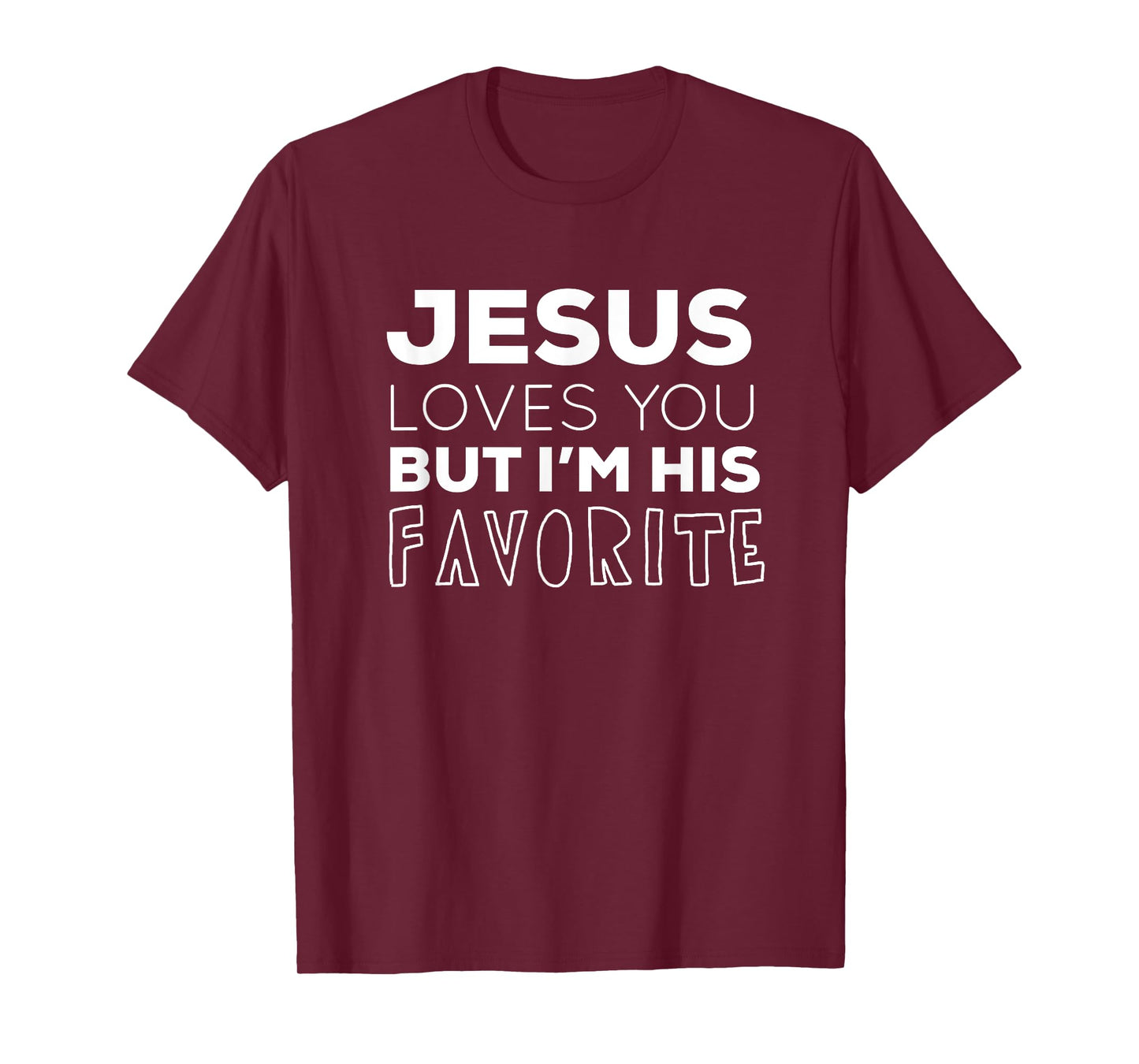 Jesus Loves You But I'm His Favorite Funny Christian T-shirt T-Shirt