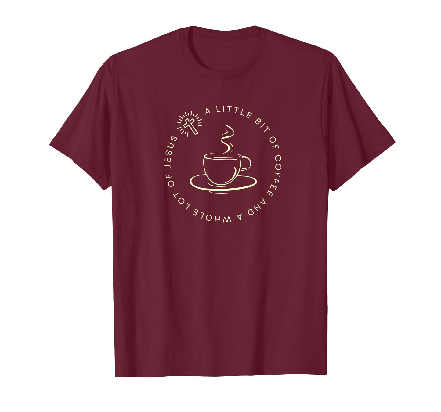A Little Bit of Coffee and a Whole Lot of Jesus, Women’s T-Shirt