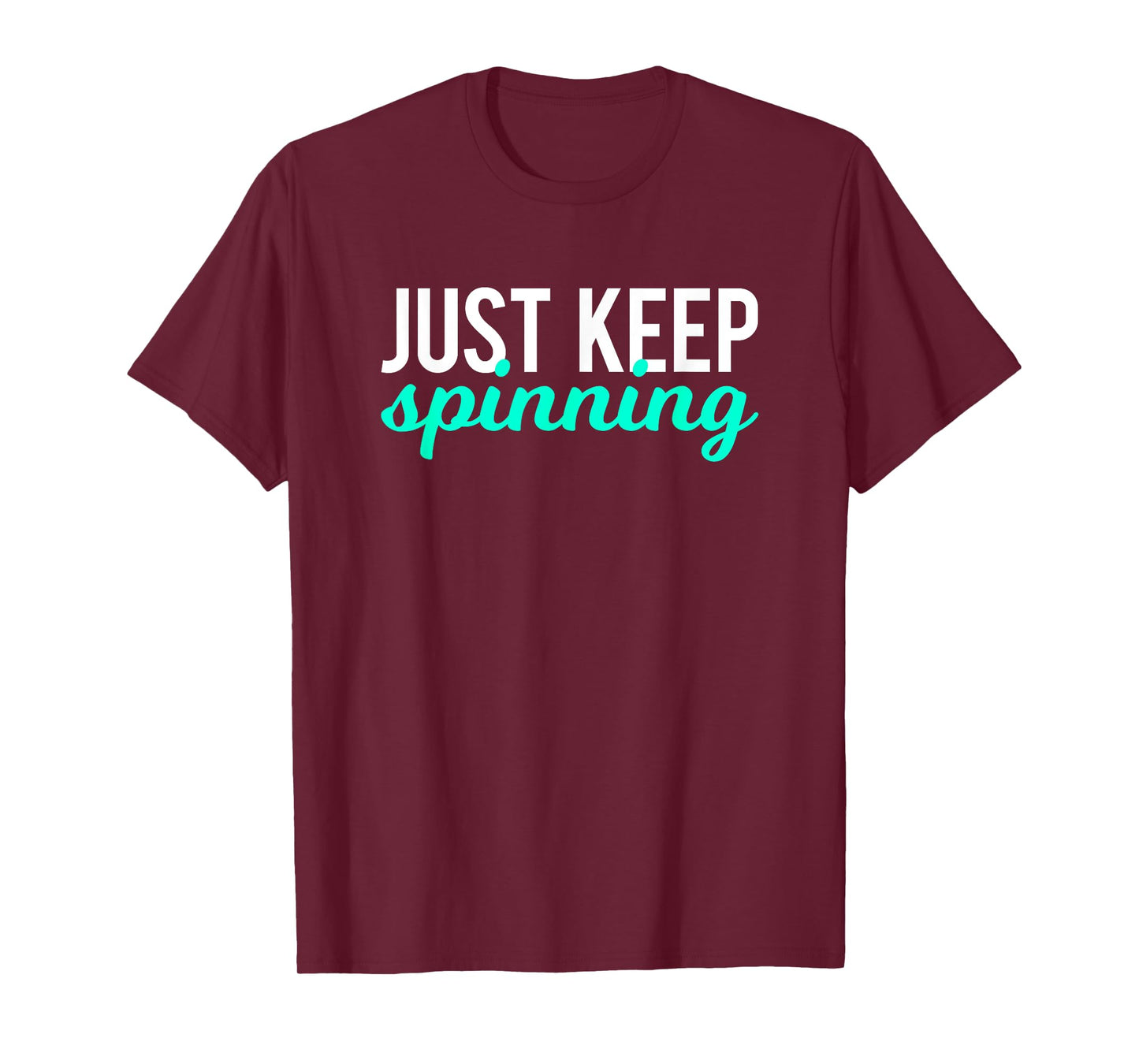 Just Keep Spinning Funny Gym Workout Saying Love Spin Class T-Shirt