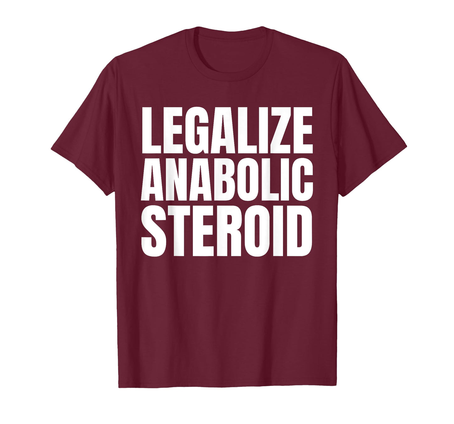 Legalize Anabolic Steroid Shir as Gym Bodybuilding Tee T-Shirt