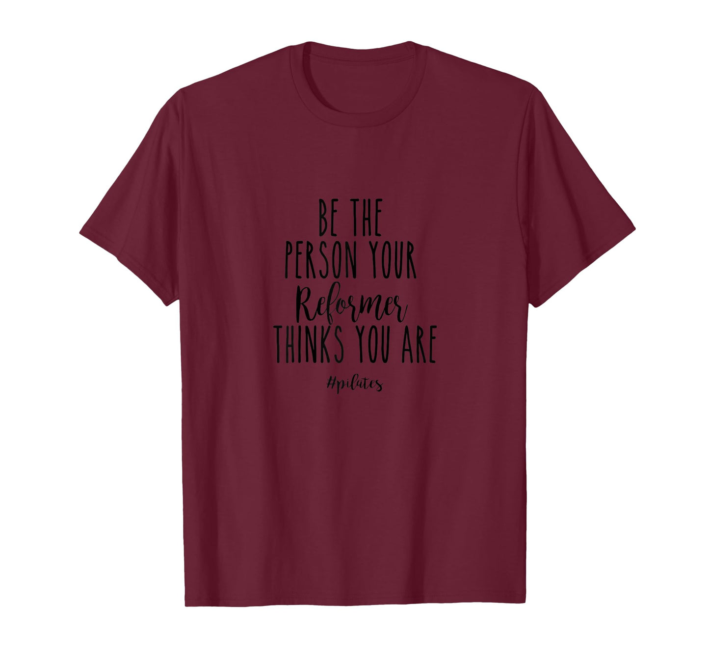 Womens Be The Person Your Reformer Thinks You Are Funny Pilates T-Shirt