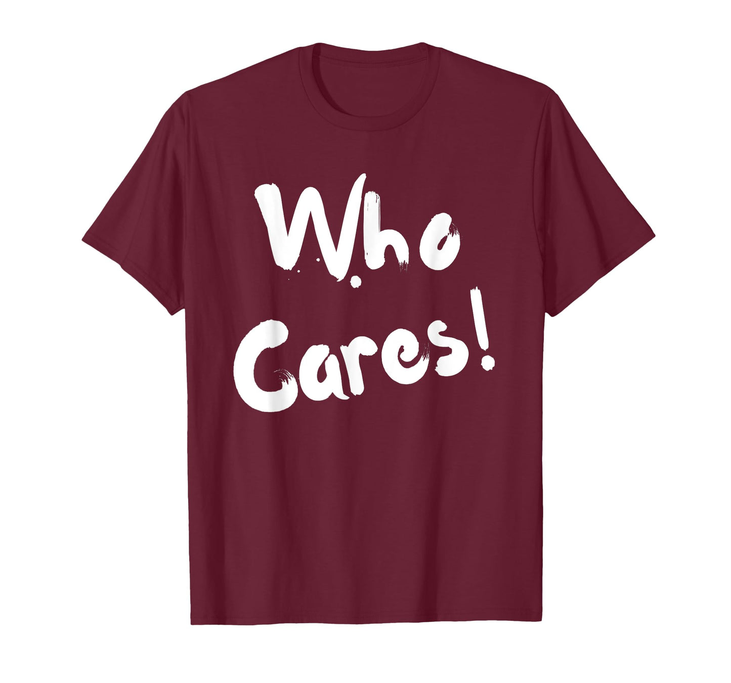 Sarcastic Who Cares Carefree Positive Attitude Funny Joke T-Shirt