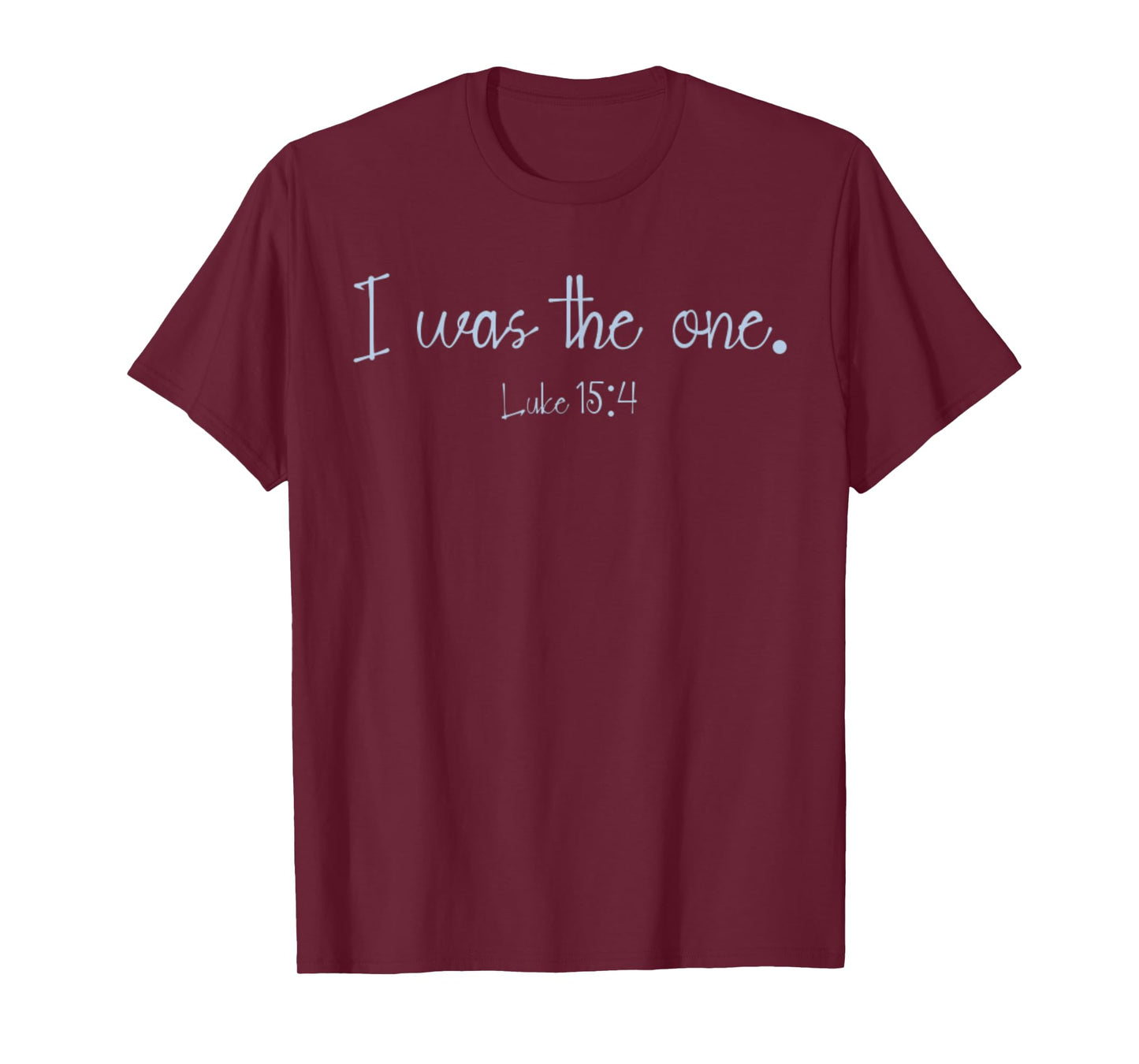 Luke 15:4 He Left The 99 Sheep I Was The One Christian Bible T-Shirt