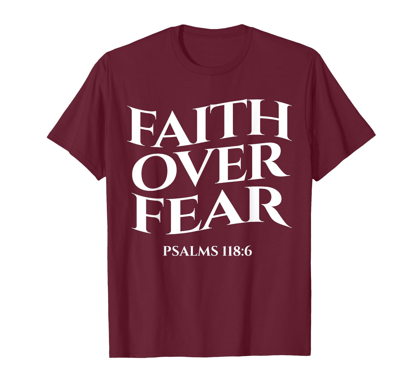 faith over fear psalms 118:6 Christian Streetwear Merch T-Shirt