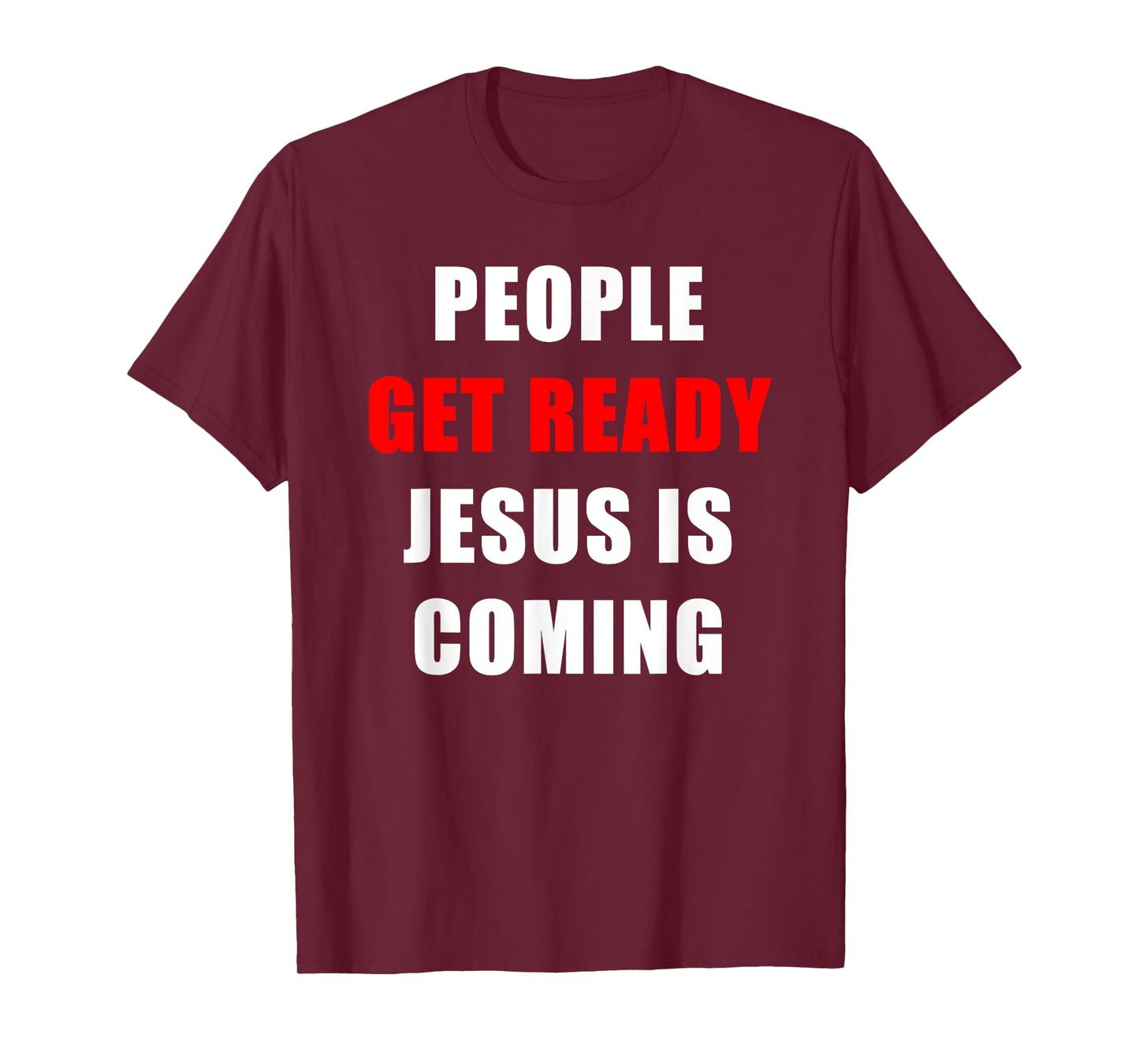 People Get Ready JESUS is Coming – Rapture Warning Quote T-Shirt