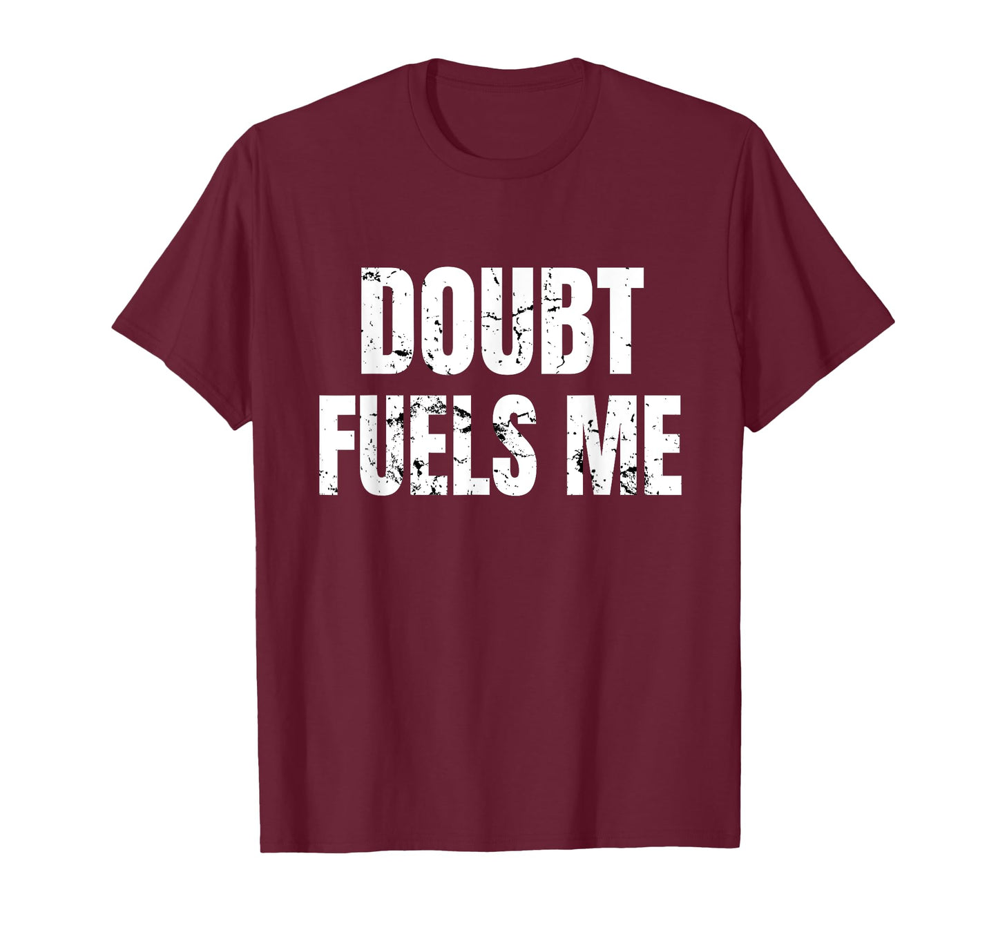 Doubt Fuels Me T Shirt, Motivational Gym Wear Workout Tee T-Shirt