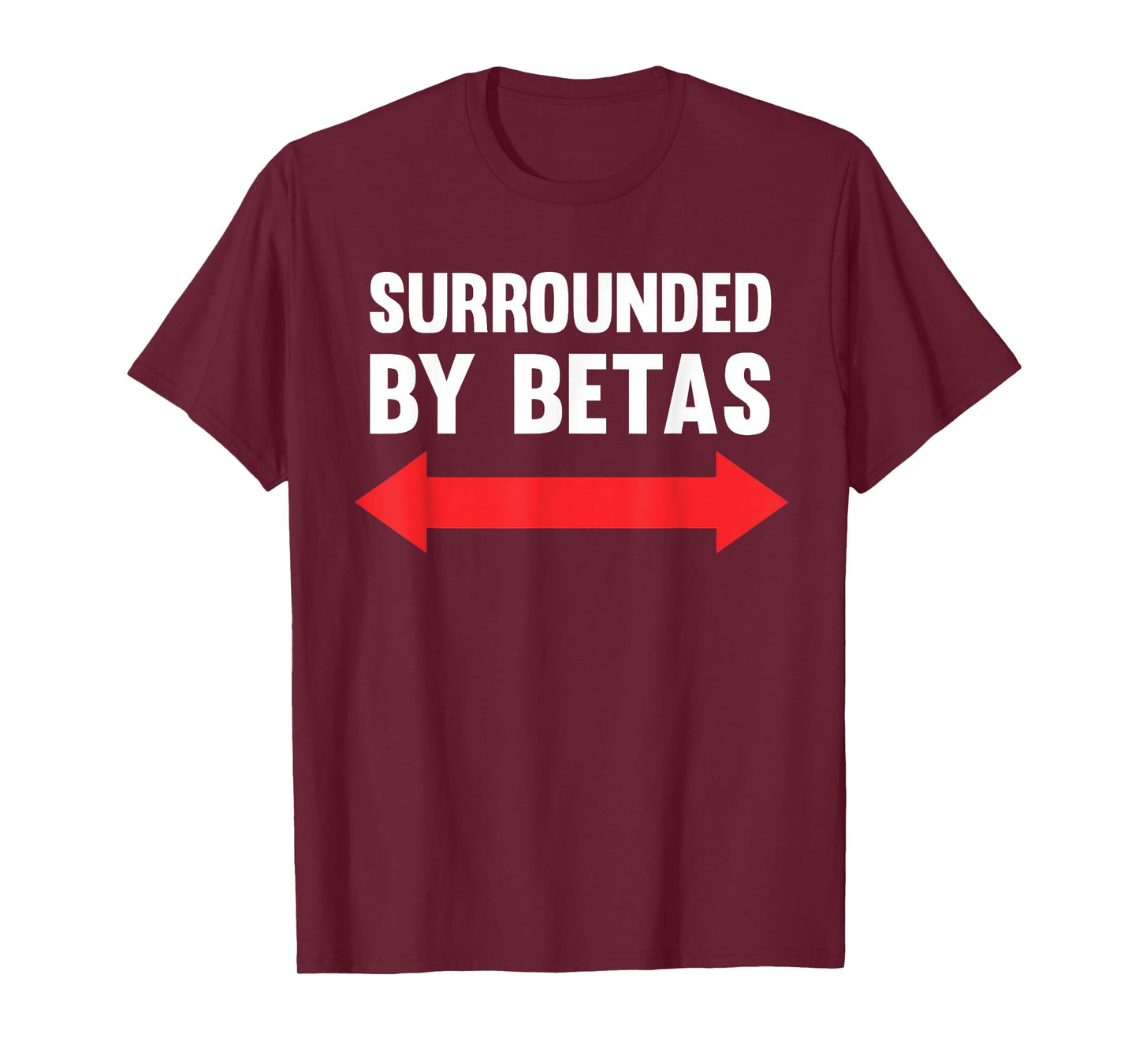 Surrounded By Betas Funny Alpha Dog Male Cringe Humor T-Shirt