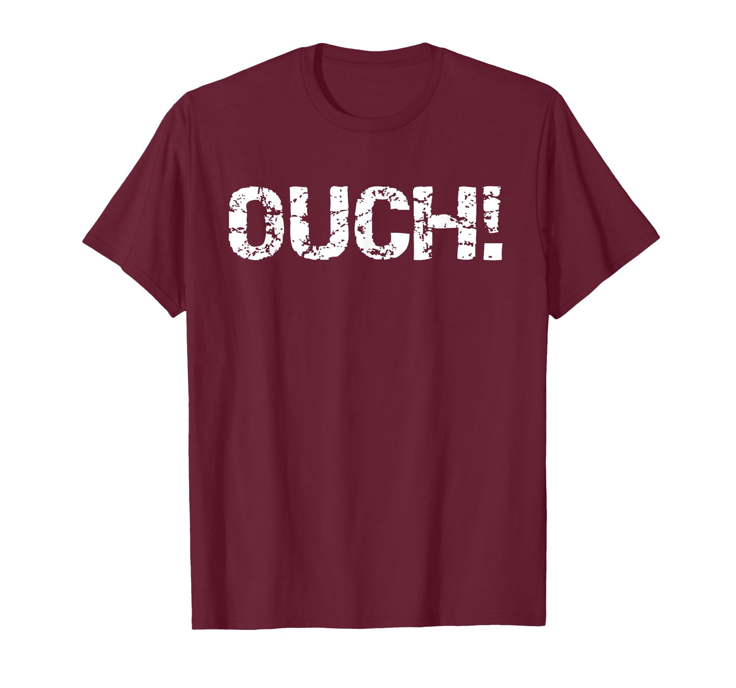 Ouch Funny Workout Quote Gym Shirt for Men Exercise Ouch! T-Shirt